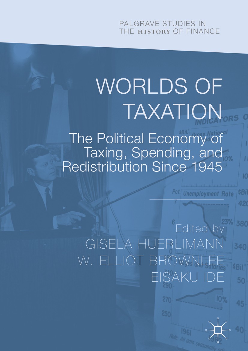 Titlebook: Worlds of Taxation; The Political Econom Gisela Huerlimann,W. Elliot Brownlee,Eisaku Ide Book 2018 The Editor(s) (if applicable) and The Au Titlebook: Worlds of Taxation; The Political Econom Gisela Huerlimann,W. Elliot Brownlee,Eisaku Ide Book 2018 The Editor(s) (if applicable) and The Au