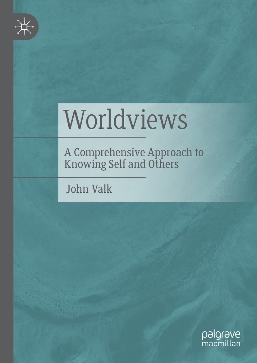 Titlebook: Worldviews; A Comprehensive Appr John Valk Book 2021 The Editor(s) (if applicable) and The Author(s), under exclusive license to Springer N Titlebook: Worldviews; A Comprehensive Appr John Valk Book 2021 The Editor(s) (if applicable) and The Author(s), under exclusive license to Springer N
