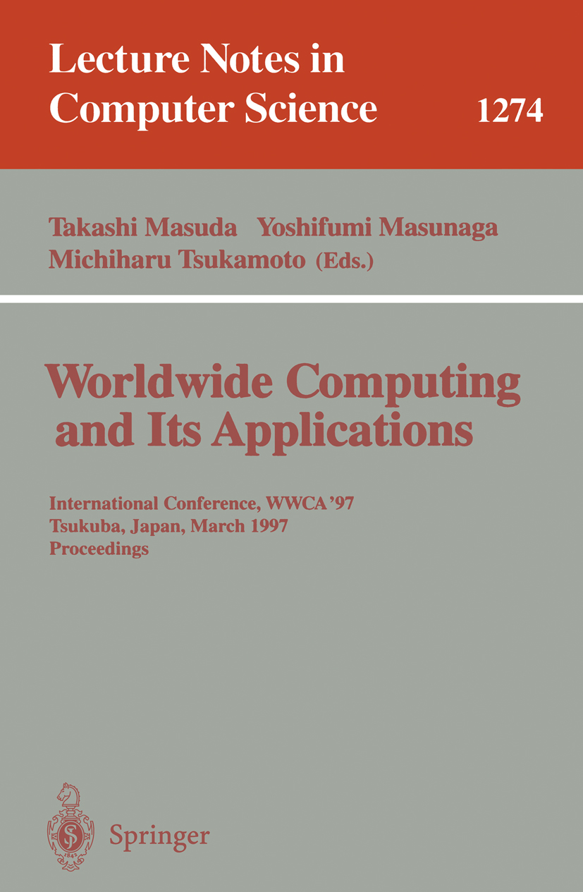 Titlebook: Worldwide Computing and Its Applications; International Confer Takashi Masuda,Yoshifumi Masunaga,Michiharu Tsukam Conference proceedings 19 Titlebook: Worldwide Computing and Its Applications; International Confer Takashi Masuda,Yoshifumi Masunaga,Michiharu Tsukam Conference proceedings 19