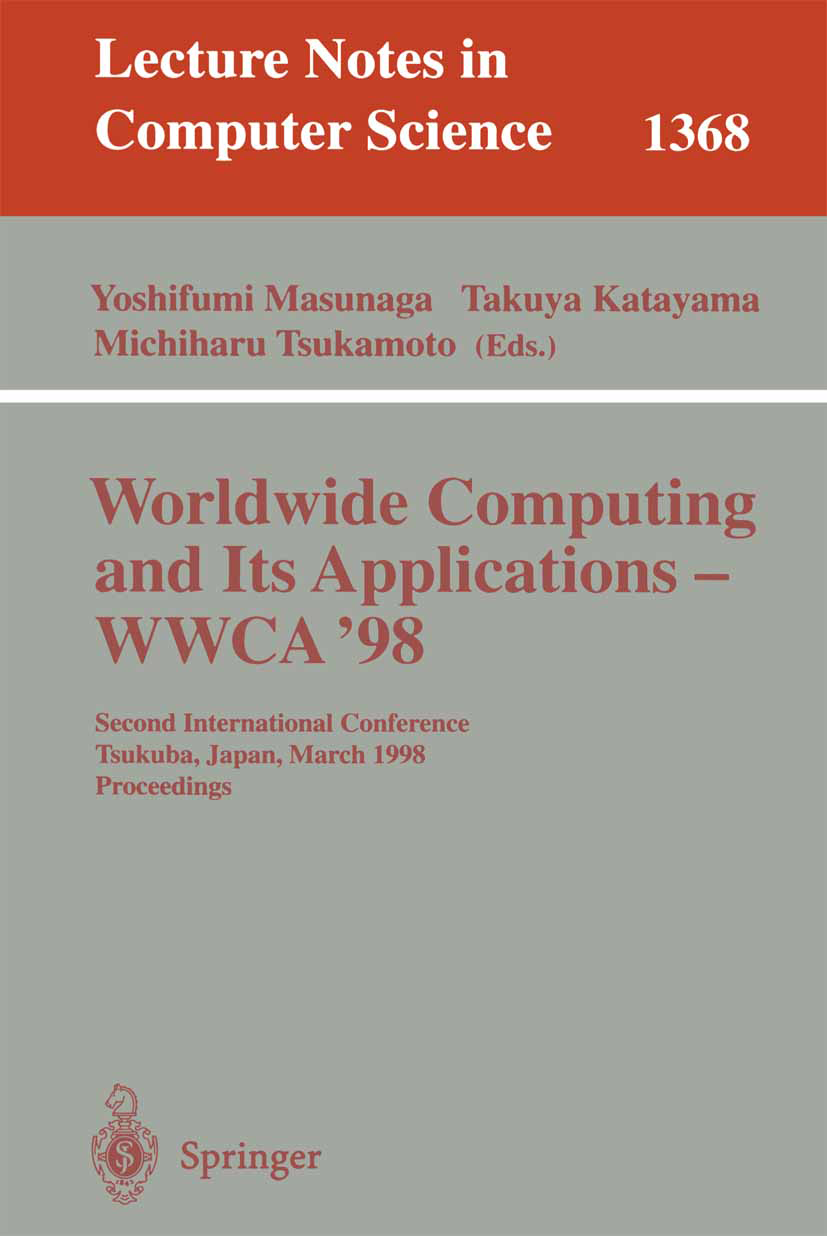 Titlebook: Worldwide Computing and Its Applications - WWCA‘98; Second International Yoshifumi Masunaga,Takuya Katayama,Michiharu Tsuka Conference proc Titlebook: Worldwide Computing and Its Applications - WWCA‘98; Second International Yoshifumi Masunaga,Takuya Katayama,Michiharu Tsuka Conference proc