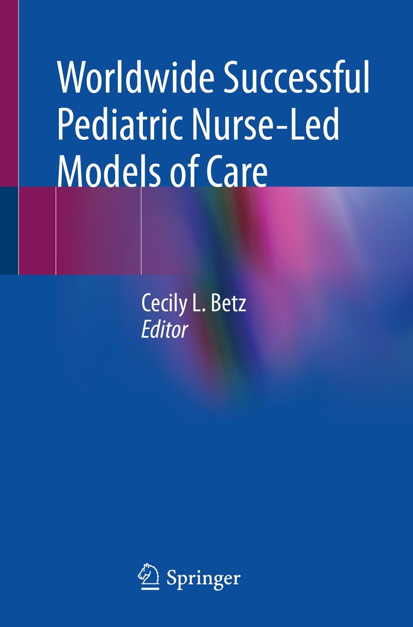 Titlebook: Worldwide Successful Pediatric Nurse-Led Models of Care; Cecily L. Betz Book 2023 The Editor(s) (if applicable) and The Author(s), under e Titlebook: Worldwide Successful Pediatric Nurse-Led Models of Care; Cecily L. Betz Book 2023 The Editor(s) (if applicable) and The Author(s), under e