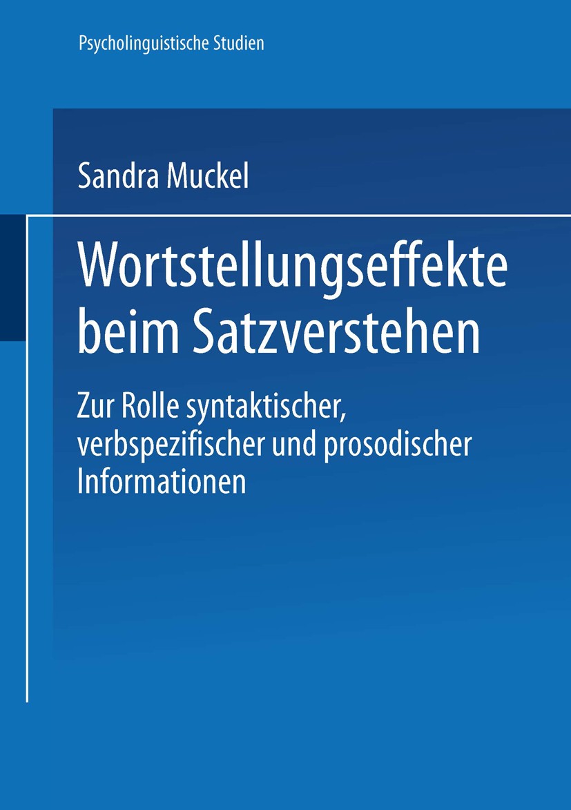 Titlebook: Wortstellungseffekte beim Satzverstehen; Zur Rolle syntaktisc Sandra Muckel Book 2002 Springer Fachmedien Wiesbaden 2002 Konstituent.Parsin Titlebook: Wortstellungseffekte beim Satzverstehen; Zur Rolle syntaktisc Sandra Muckel Book 2002 Springer Fachmedien Wiesbaden 2002 Konstituent.Parsin