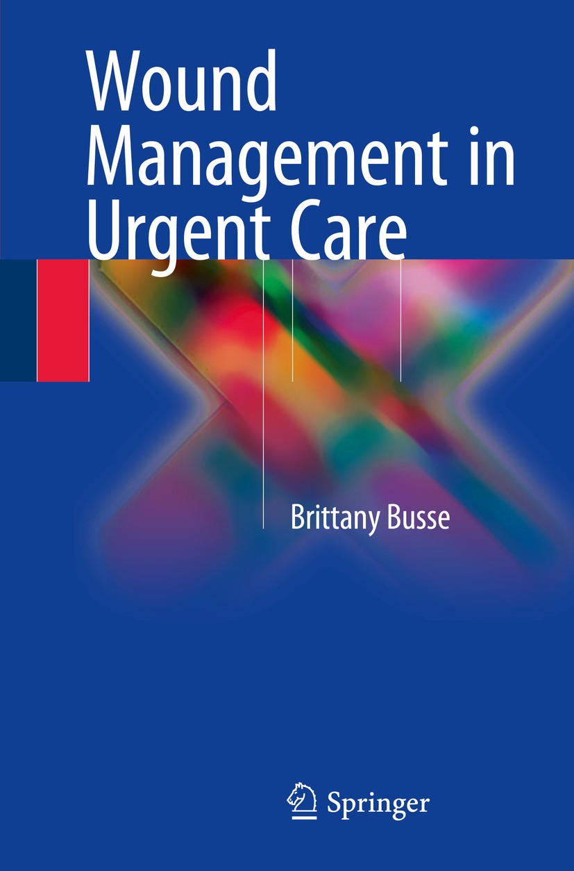 Titlebook: Wound Management in Urgent Care; Brittany Busse Book 2016 Springer International Publishing Switzerland 2016 abscess drainage.primary lace Titlebook: Wound Management in Urgent Care; Brittany Busse Book 2016 Springer International Publishing Switzerland 2016 abscess drainage.primary lace