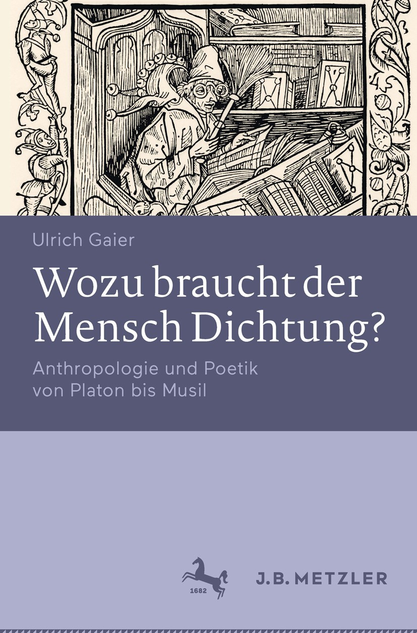 Titlebook: Wozu braucht der Mensch Dichtung?; Anthropologie und Po Ulrich Gaier Book 2017 Springer-Verlag GmbH Deutschland 2017 Poetologie.Philosophie Titlebook: Wozu braucht der Mensch Dichtung?; Anthropologie und Po Ulrich Gaier Book 2017 Springer-Verlag GmbH Deutschland 2017 Poetologie.Philosophie
