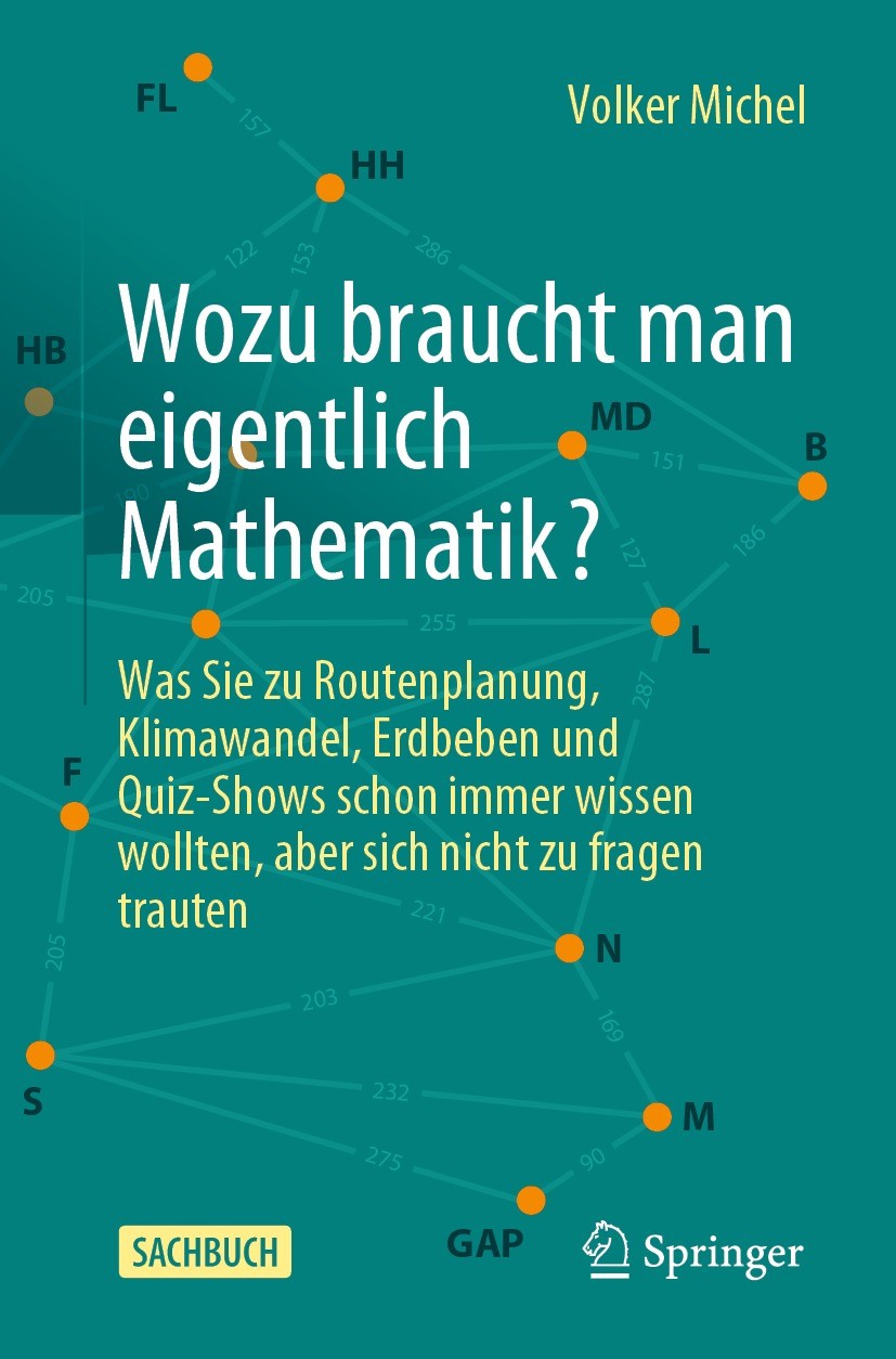 Titlebook: Wozu braucht man eigentlich Mathematik?; Was Sie zu Routenpla Volker Michel Book 2024 Der/die Herausgeber bzw. der/die Autor(en), exklusiv Titlebook: Wozu braucht man eigentlich Mathematik?; Was Sie zu Routenpla Volker Michel Book 2024 Der/die Herausgeber bzw. der/die Autor(en), exklusiv