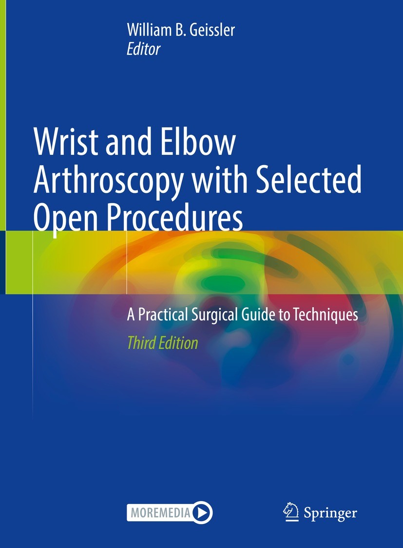 Titlebook: Wrist and Elbow Arthroscopy with Selected Open Procedures; A Practical Surgical William B. Geissler Book 2022Latest edition Springer Nature Titlebook: Wrist and Elbow Arthroscopy with Selected Open Procedures; A Practical Surgical William B. Geissler Book 2022Latest edition Springer Nature