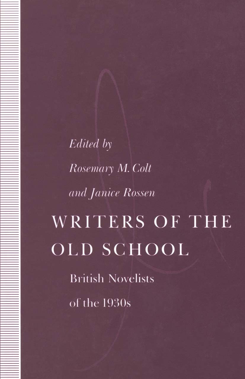 Titlebook: Writers of the Old School; British Novelists of Rosemary M. Colt,Janice Rossen (Senior Research Fe Book 1992 Palgrave Macmillan, a division Titlebook: Writers of the Old School; British Novelists of Rosemary M. Colt,Janice Rossen (Senior Research Fe Book 1992 Palgrave Macmillan, a division