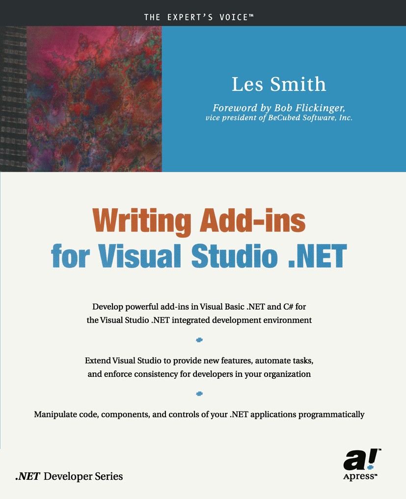 Titlebook: Writing Add-ins for Visual Studio .NET; Les Smith Book 2002 Les Smith 2002 .NET..NET Framework.ASP.NET.C programming language.Clipper.Debu Titlebook: Writing Add-ins for Visual Studio .NET; Les Smith Book 2002 Les Smith 2002 .NET..NET Framework.ASP.NET.C programming language.Clipper.Debu