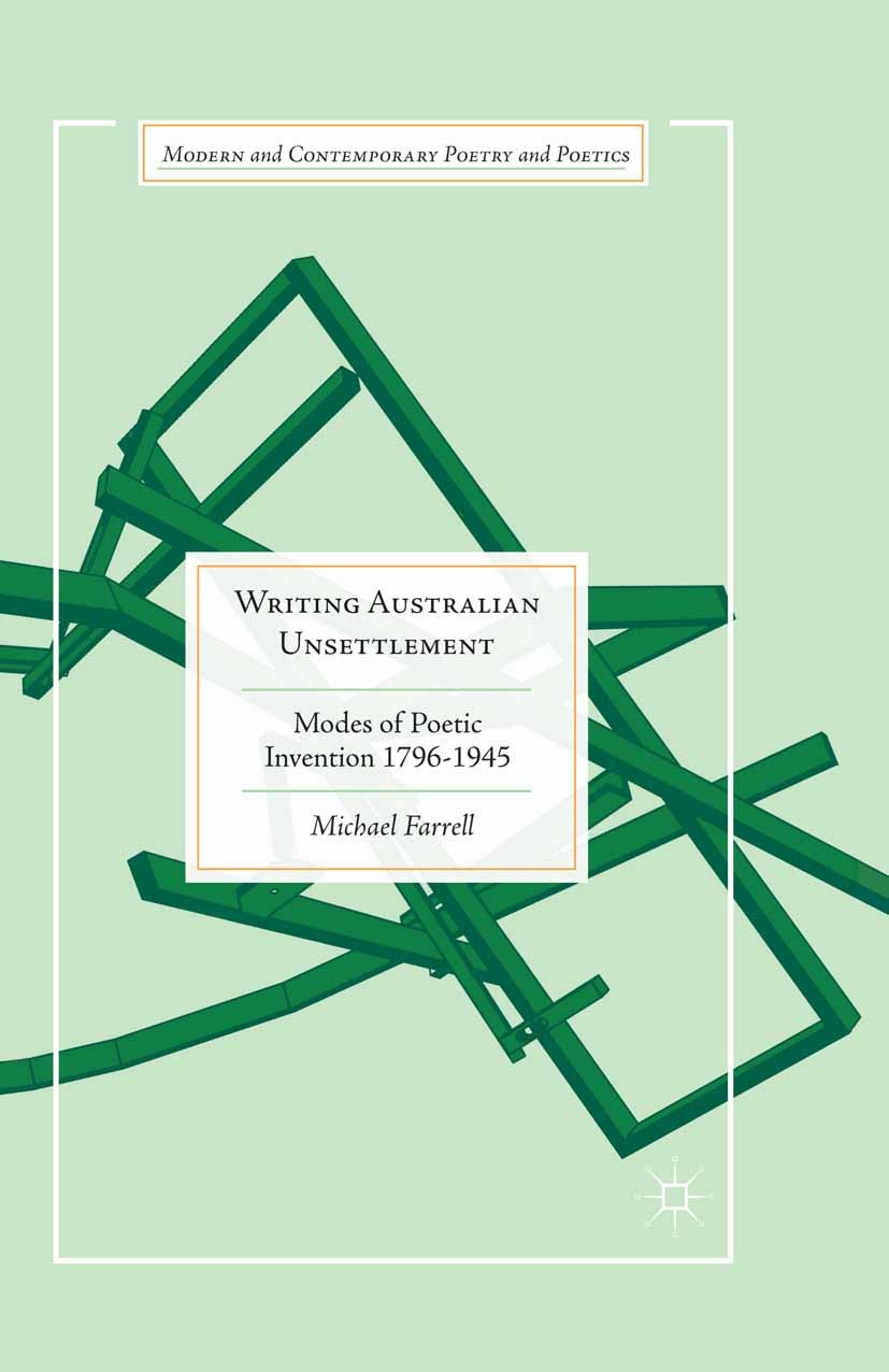 Titlebook: Writing Australian Unsettlement; Modes of Poetic Inve Michael Farrell Book 2015 The Editor(s) (if applicable) and The Author(s) 2015 Close Titlebook: Writing Australian Unsettlement; Modes of Poetic Inve Michael Farrell Book 2015 The Editor(s) (if applicable) and The Author(s) 2015 Close