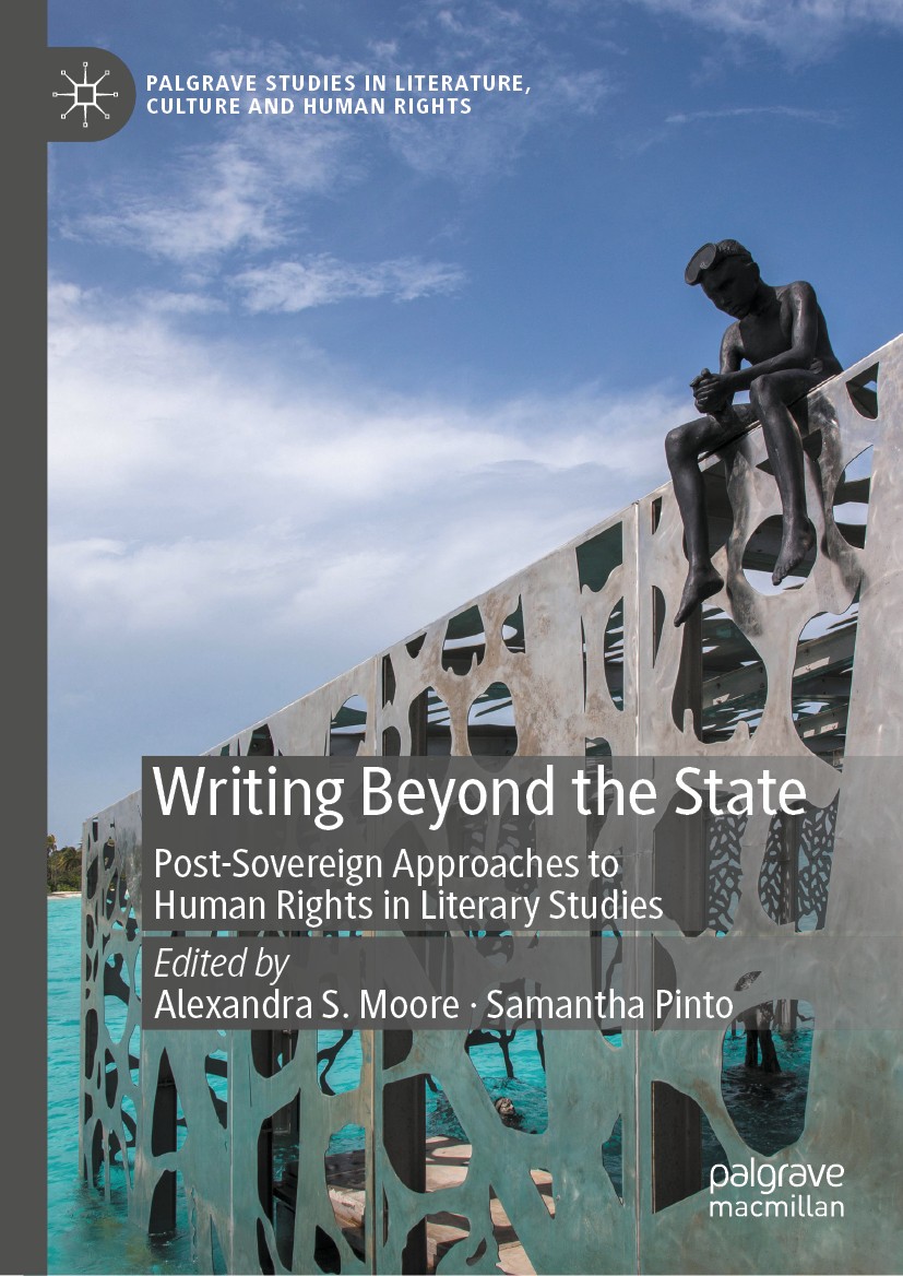 Titlebook: Writing Beyond the State; Post-Sovereign Appro Alexandra S. Moore,Samantha Pinto Book 2020 The Editor(s) (if applicable) and The Author(s), Titlebook: Writing Beyond the State; Post-Sovereign Appro Alexandra S. Moore,Samantha Pinto Book 2020 The Editor(s) (if applicable) and The Author(s),