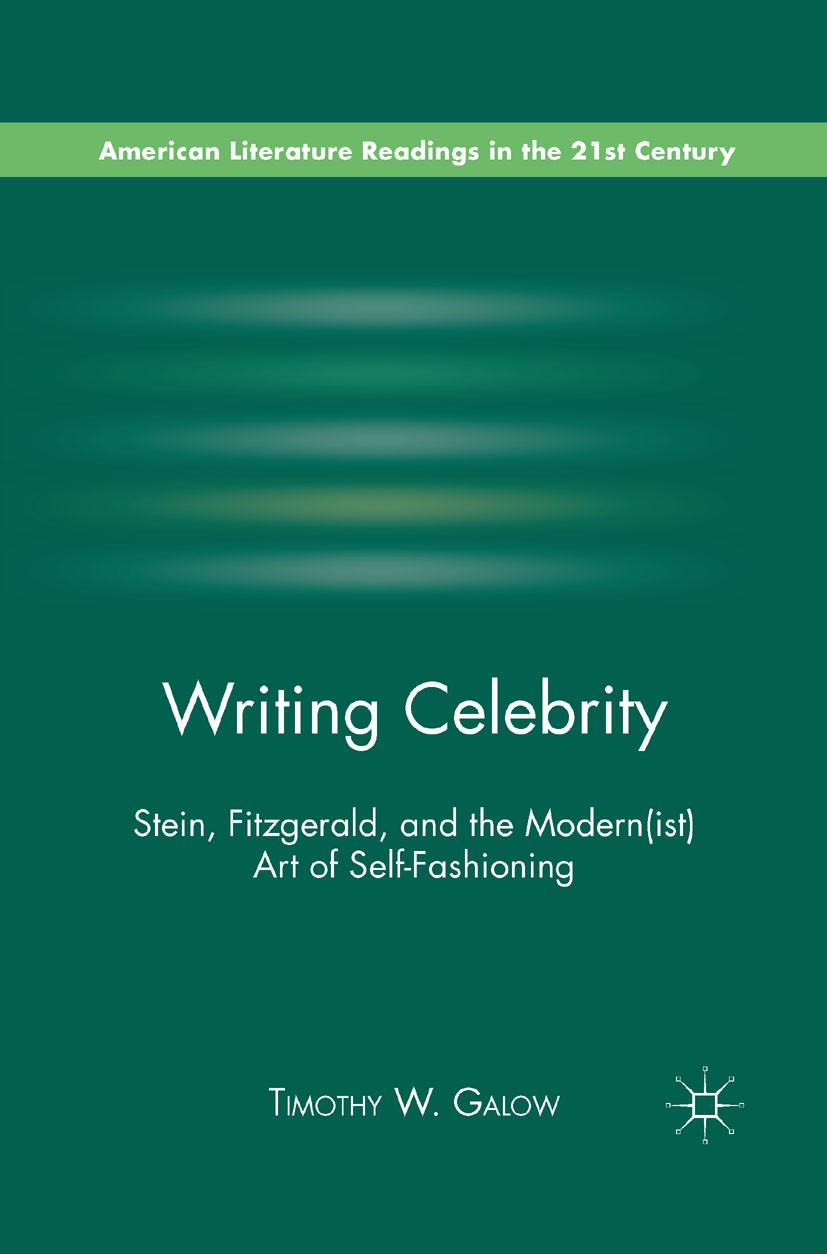 Titlebook: Writing Celebrity; Stein, Fitzgerald, a Timothy W. Galow Book 2011 Palgrave Macmillan, a division of Nature America Inc. 2011 aesthetics.Am Titlebook: Writing Celebrity; Stein, Fitzgerald, a Timothy W. Galow Book 2011 Palgrave Macmillan, a division of Nature America Inc. 2011 aesthetics.Am