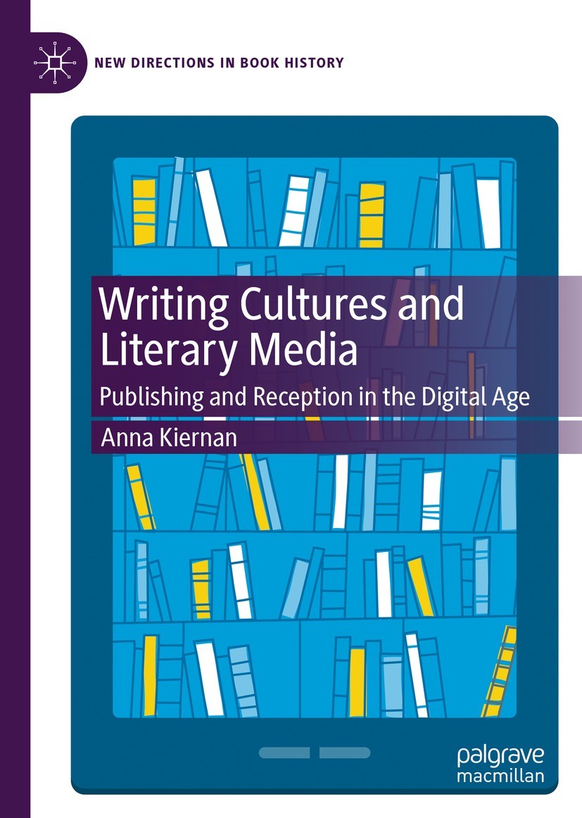 Titlebook: Writing Cultures and Literary Media; Publishing and Recep Anna Kiernan Book 2021 The Editor(s) (if applicable) and The Author(s), under exc Titlebook: Writing Cultures and Literary Media; Publishing and Recep Anna Kiernan Book 2021 The Editor(s) (if applicable) and The Author(s), under exc