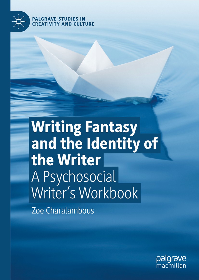 Titlebook: Writing Fantasy and the Identity of the Writer; A Psychosocial Write Zoe Charalambous Book 2019 The Editor(s) (if applicable) and The Autho Titlebook: Writing Fantasy and the Identity of the Writer; A Psychosocial Write Zoe Charalambous Book 2019 The Editor(s) (if applicable) and The Autho