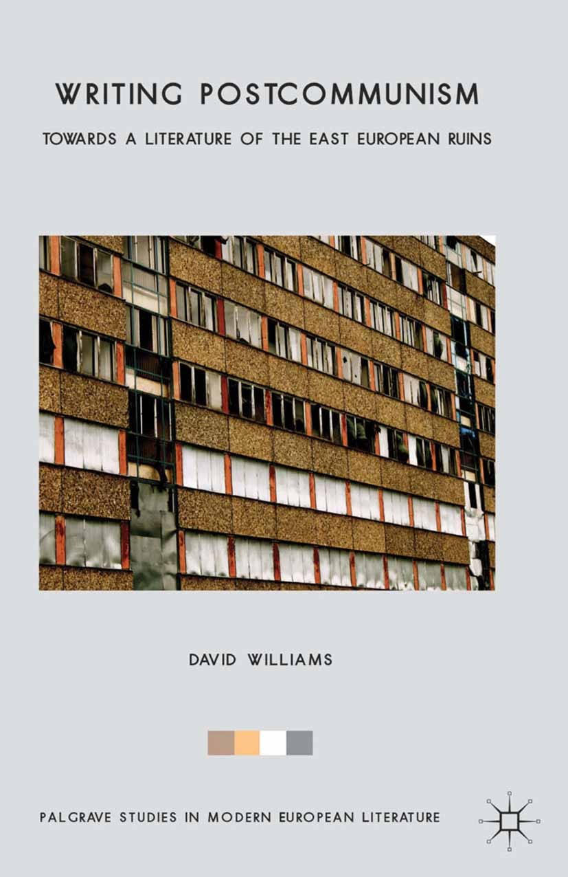 Titlebook: Writing Postcommunism; Towards a Literature David Williams Book 2013 Palgrave Macmillan, a division of Macmillan Publishers Limited 2013 Po Titlebook: Writing Postcommunism; Towards a Literature David Williams Book 2013 Palgrave Macmillan, a division of Macmillan Publishers Limited 2013 Po