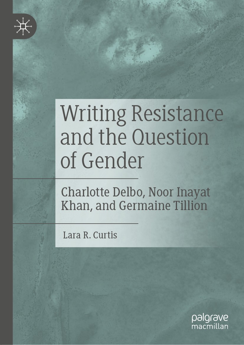 Titlebook: Writing Resistance and the Question of Gender; Charlotte Delbo, Noo Lara R. Curtis Book 2019 The Editor(s) (if applicable) and The Author(s Titlebook: Writing Resistance and the Question of Gender; Charlotte Delbo, Noo Lara R. Curtis Book 2019 The Editor(s) (if applicable) and The Author(s