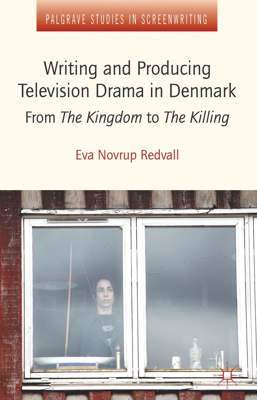 Titlebook: Writing and Producing Television Drama in Denmark; From The Kingdom to Eva Novrup Redvall Book 2013 Eva Novrup Redvall 2013 broadcasting.C Titlebook: Writing and Producing Television Drama in Denmark; From The Kingdom to Eva Novrup Redvall Book 2013 Eva Novrup Redvall 2013 broadcasting.C