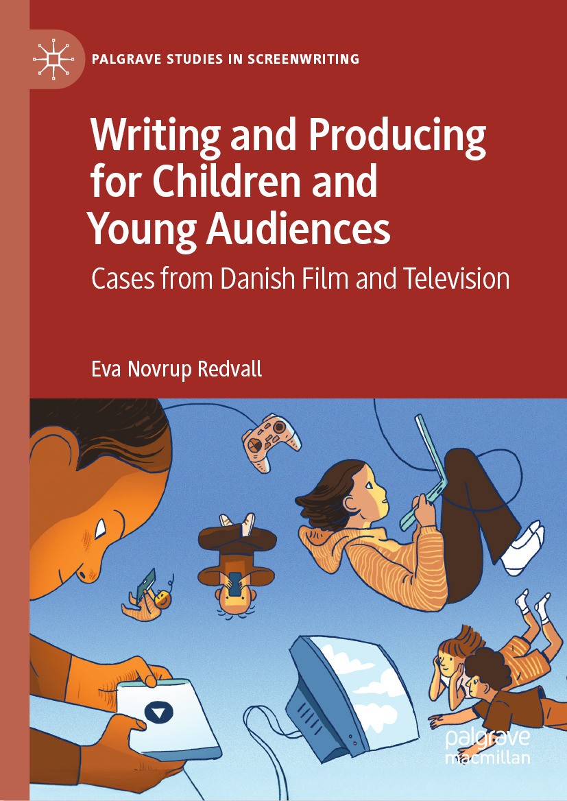 Titlebook: Writing and Producing for Children and Young Audiences; Cases from Danish Fi Eva Novrup Redvall Book 2024 The Editor(s) (if applicable) and Titlebook: Writing and Producing for Children and Young Audiences; Cases from Danish Fi Eva Novrup Redvall Book 2024 The Editor(s) (if applicable) and
