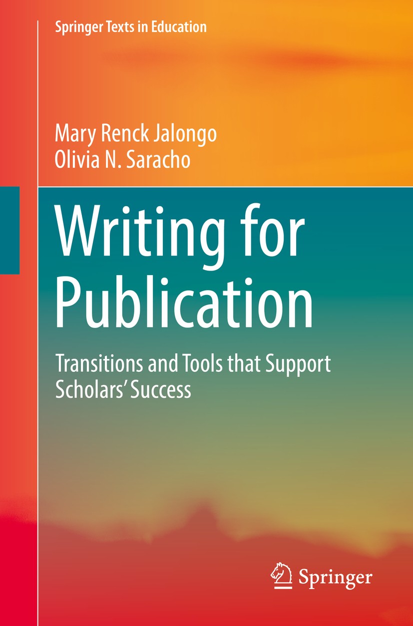 Titlebook: Writing for Publication; Transitions and Tool Mary Renck Jalongo,Olivia N. Saracho Textbook 2016 The Editor(s) (if applicable) and The Auth Titlebook: Writing for Publication; Transitions and Tool Mary Renck Jalongo,Olivia N. Saracho Textbook 2016 The Editor(s) (if applicable) and The Auth