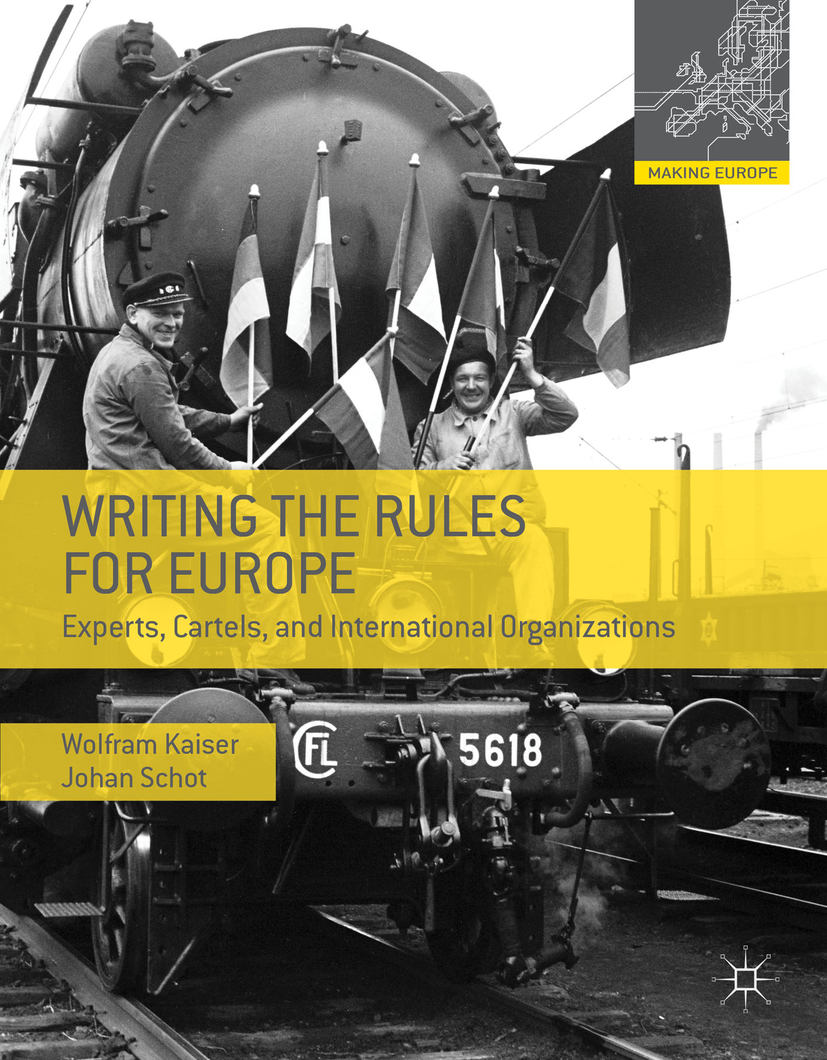 Titlebook: Writing the Rules for Europe; Experts, Cartels, an Wolfram Kaiser,Johan Schot Book 2014Latest edition Palgrave Macmillan, a division of Mac Titlebook: Writing the Rules for Europe; Experts, Cartels, an Wolfram Kaiser,Johan Schot Book 2014Latest edition Palgrave Macmillan, a division of Mac