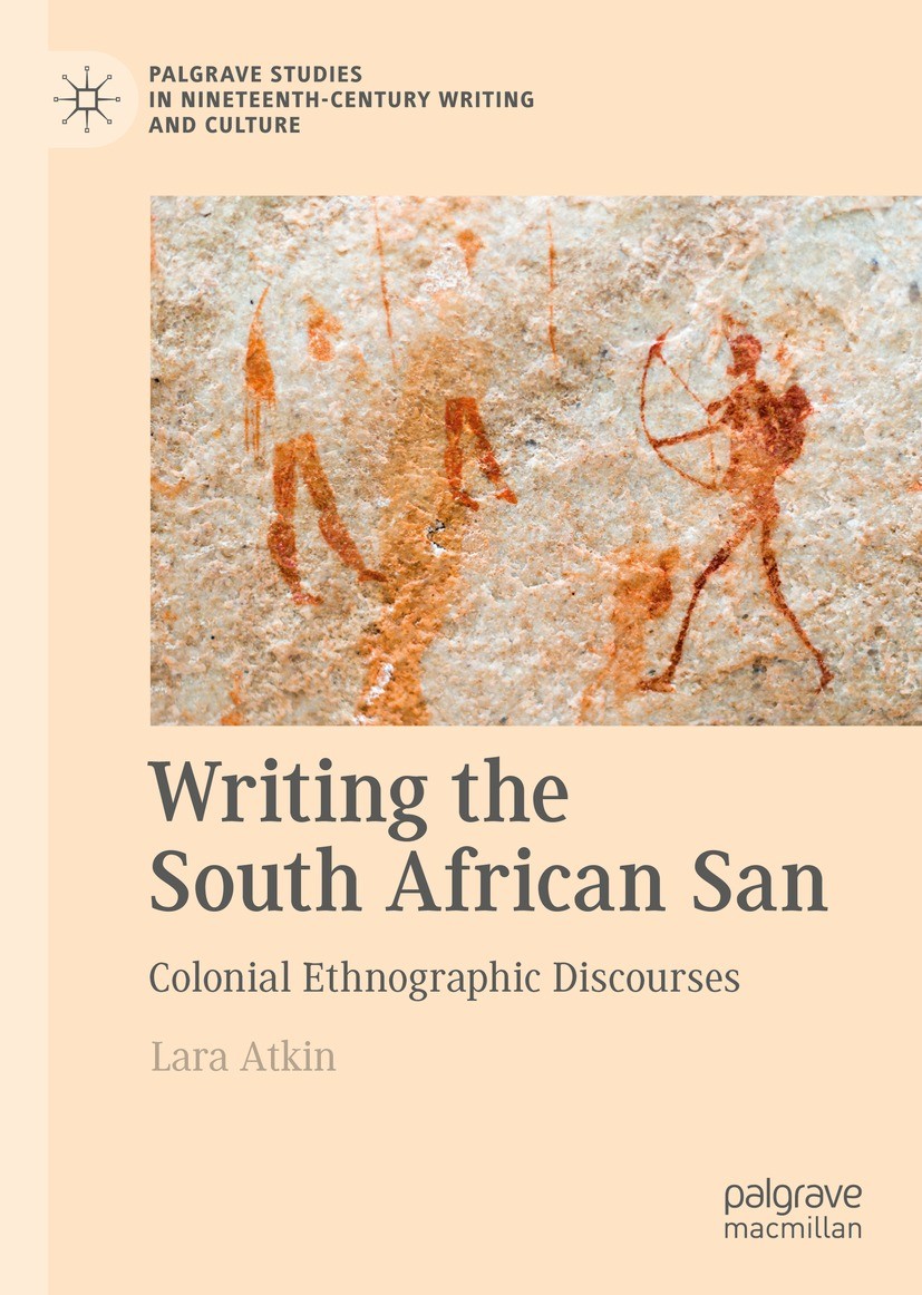 Titlebook: Writing the South African San; Colonial Ethnographi Lara Atkin Book 2021 The Editor(s) (if applicable) and The Author(s), under exclusive l Titlebook: Writing the South African San; Colonial Ethnographi Lara Atkin Book 2021 The Editor(s) (if applicable) and The Author(s), under exclusive l