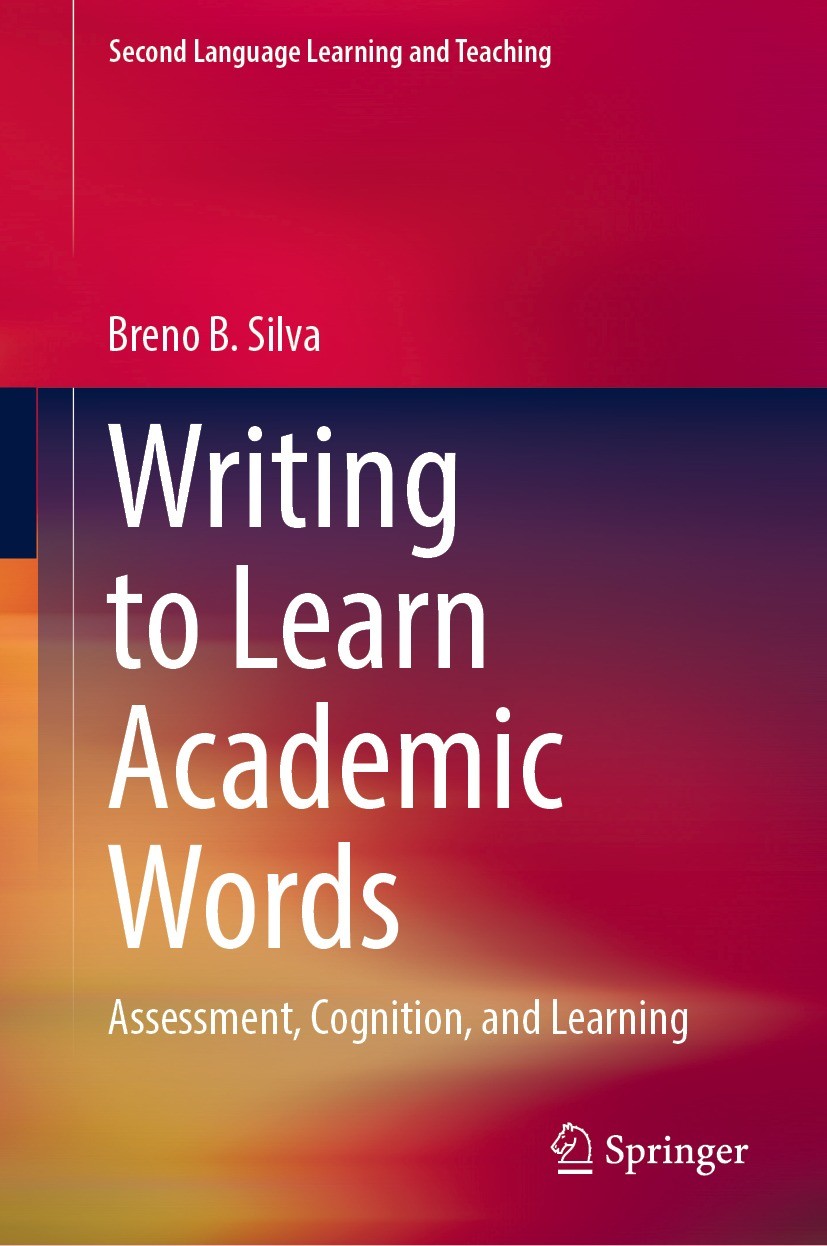 Titlebook: Writing to Learn Academic Words; Assessment, Cognitio Breno B. Silva Book 2022 The Editor(s) (if applicable) and The Author(s), under exclu Titlebook: Writing to Learn Academic Words; Assessment, Cognitio Breno B. Silva Book 2022 The Editor(s) (if applicable) and The Author(s), under exclu