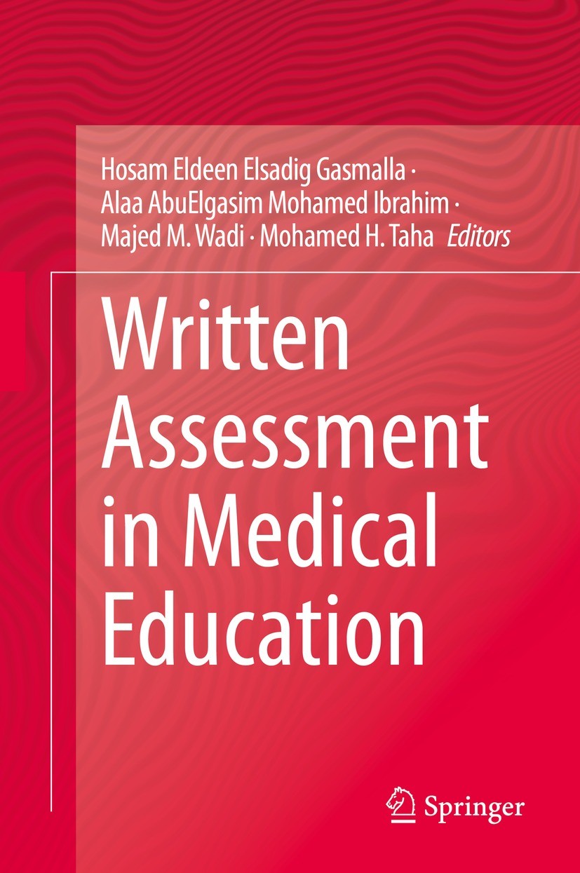 Titlebook: Written Assessment in Medical Education; Hosam Eldeen Elsadig Gasmalla,Alaa AbuElgasim Moha Book 2023 The Editor(s) (if applicable) and Th Titlebook: Written Assessment in Medical Education; Hosam Eldeen Elsadig Gasmalla,Alaa AbuElgasim Moha Book 2023 The Editor(s) (if applicable) and Th