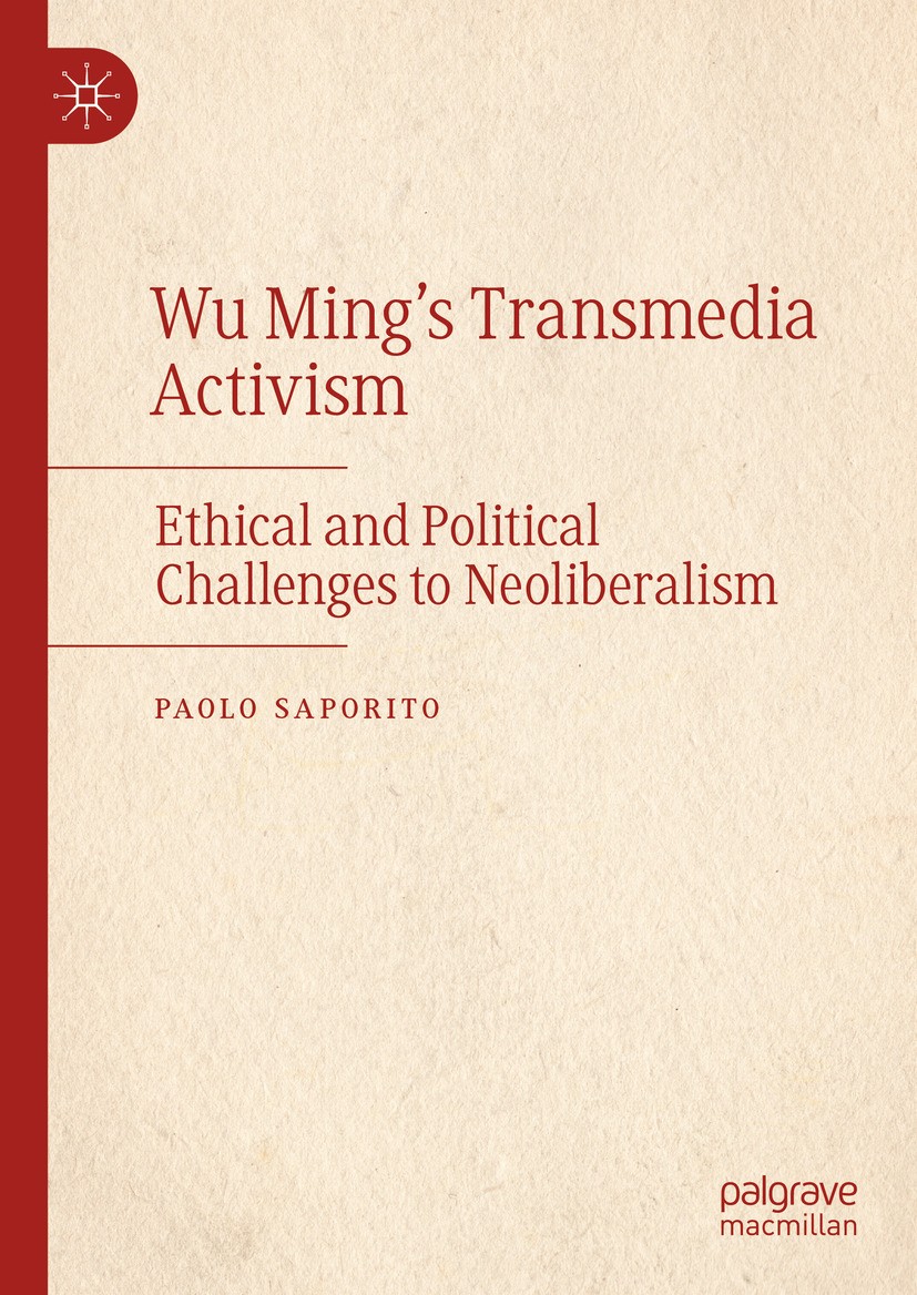 Titlebook: Wu Ming‘s Transmedia Activism; Ethical and Politica Paolo Saporito Book 2024 The Editor(s) (if applicable) and The Author(s), under exclusi Titlebook: Wu Ming‘s Transmedia Activism; Ethical and Politica Paolo Saporito Book 2024 The Editor(s) (if applicable) and The Author(s), under exclusi