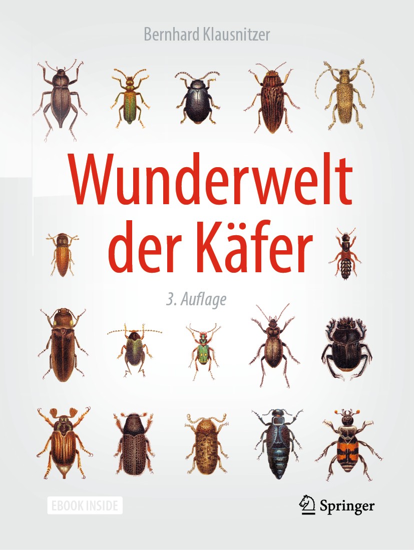 Titlebook: Wunderwelt der Käfer; Bernhard Klausnitzer Book 2019Latest edition Der/die Herausgeber bzw. der/die Autor(en), exklusiv lizenziert an Spri Titlebook: Wunderwelt der Käfer; Bernhard Klausnitzer Book 2019Latest edition Der/die Herausgeber bzw. der/die Autor(en), exklusiv lizenziert an Spri