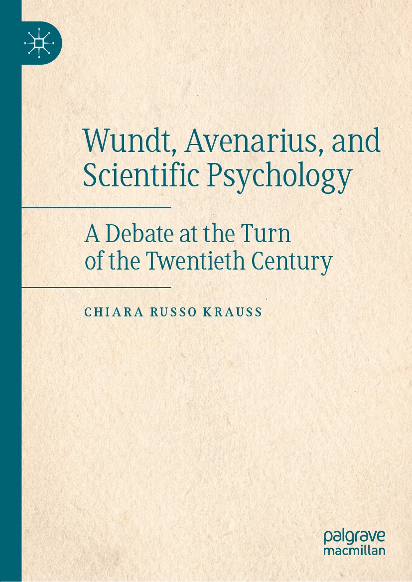 Titlebook: Wundt, Avenarius, and Scientific Psychology; A Debate at the Turn Chiara Russo Krauss Book 2019 The Editor(s) (if applicable) and The Autho Titlebook: Wundt, Avenarius, and Scientific Psychology; A Debate at the Turn Chiara Russo Krauss Book 2019 The Editor(s) (if applicable) and The Autho