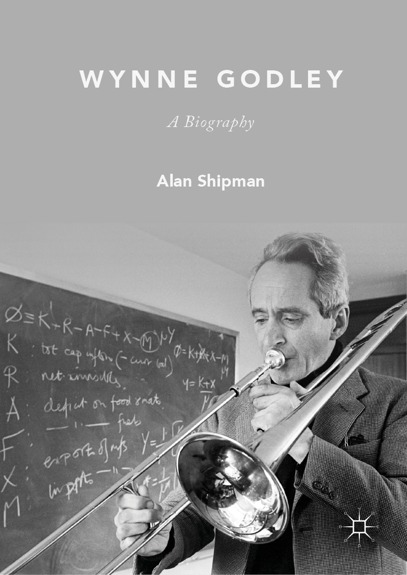 Titlebook: Wynne Godley; A Biography Alan Shipman Book 2019 The Editor(s) (if applicable) and The Author(s) 2019 Global recession.Euro.Common currency Titlebook: Wynne Godley; A Biography Alan Shipman Book 2019 The Editor(s) (if applicable) and The Author(s) 2019 Global recession.Euro.Common currency