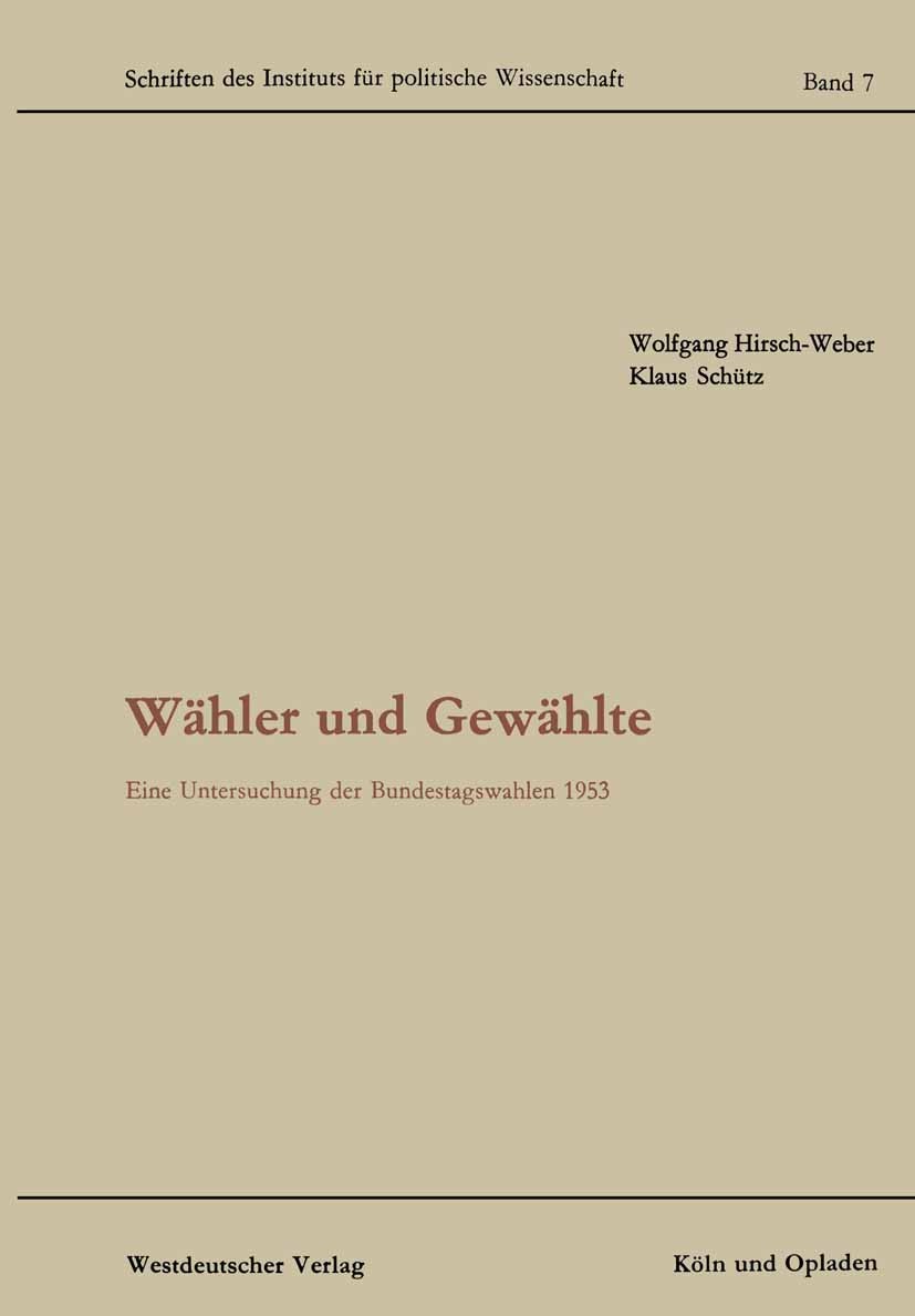 Titlebook: Wähler und Gewählte; Eine Untersuchung de Wolfgang Hirsch-Weber,Klaus Schütz Book 1967 Springer Fachmedien Wiesbaden 1967 Beteiligung.Bevöl Titlebook: Wähler und Gewählte; Eine Untersuchung de Wolfgang Hirsch-Weber,Klaus Schütz Book 1967 Springer Fachmedien Wiesbaden 1967 Beteiligung.Bevöl
