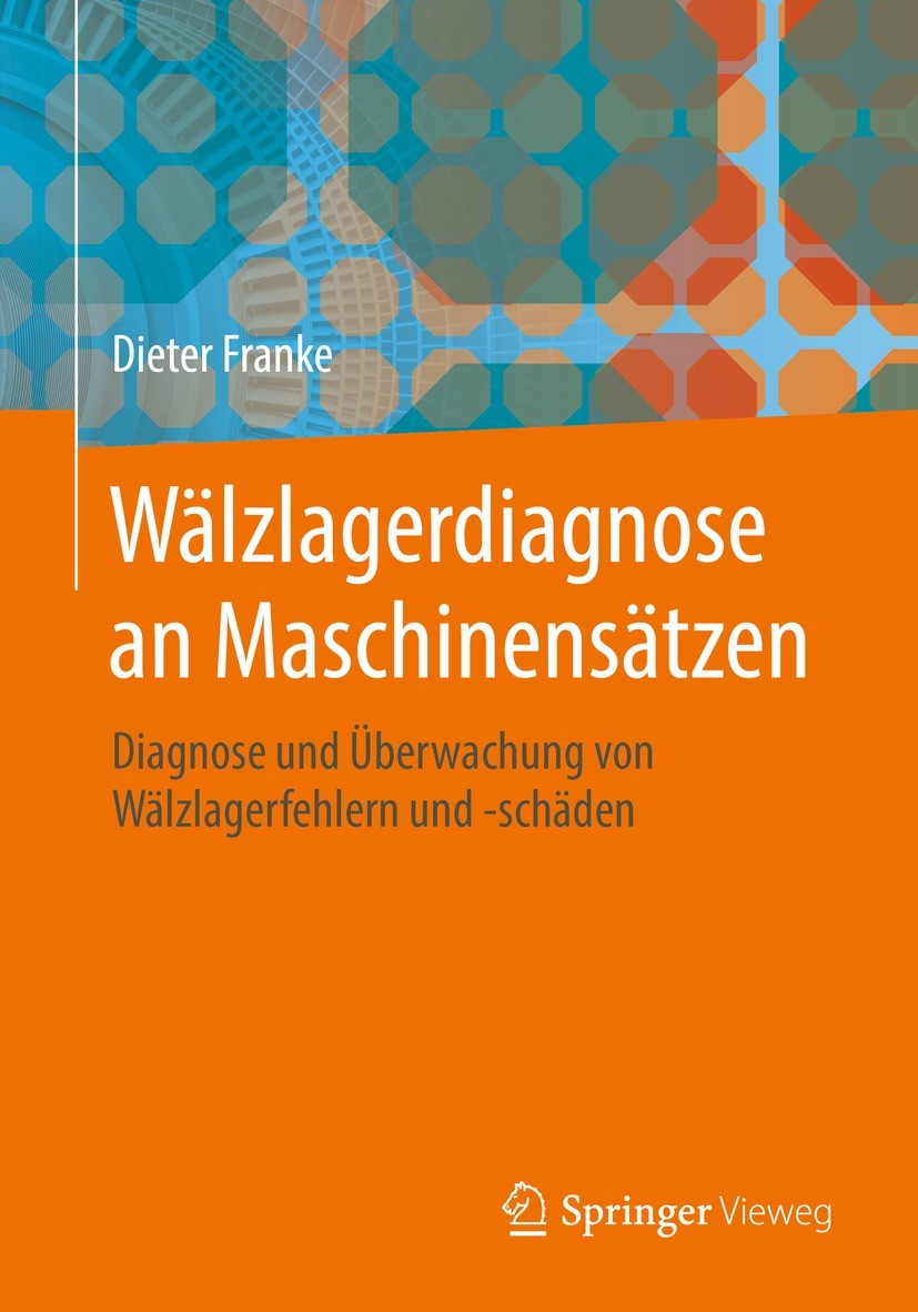 Titlebook: Wälzlagerdiagnose an Maschinensätzen; Diagnose und Überwac Dieter Franke Book 2022 Der/die Herausgeber bzw. der/die Autor(en), exklusiv liz Titlebook: Wälzlagerdiagnose an Maschinensätzen; Diagnose und Überwac Dieter Franke Book 2022 Der/die Herausgeber bzw. der/die Autor(en), exklusiv liz
