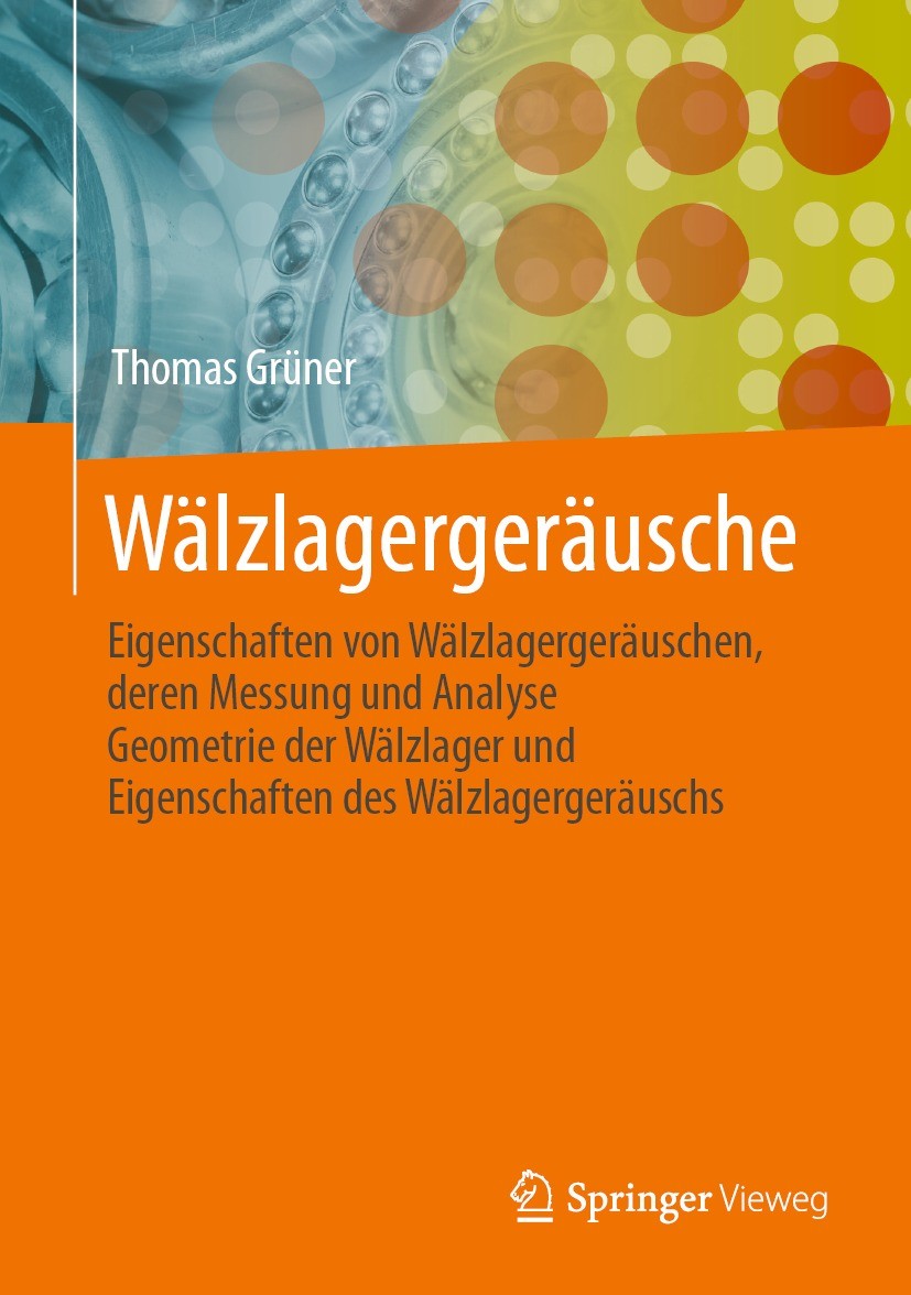 Titlebook: Wälzlagergeräusche; Eigenschaften von Wä Thomas Grüner Book 2021 Der/die Herausgeber bzw. der/die Autor(en), exklusiv lizenziert durch Spri Titlebook: Wälzlagergeräusche; Eigenschaften von Wä Thomas Grüner Book 2021 Der/die Herausgeber bzw. der/die Autor(en), exklusiv lizenziert durch Spri