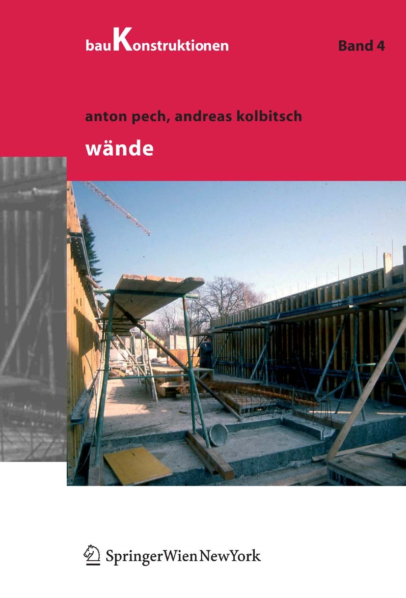 Titlebook: Wände; Anton Pech,Andreas Kolbitsch Textbook 2005Latest edition Springer-Verlag Vienna 2005 Hochbaukonstruktion.Holzfachwerkwände.Massivwa Titlebook: Wände; Anton Pech,Andreas Kolbitsch Textbook 2005Latest edition Springer-Verlag Vienna 2005 Hochbaukonstruktion.Holzfachwerkwände.Massivwa