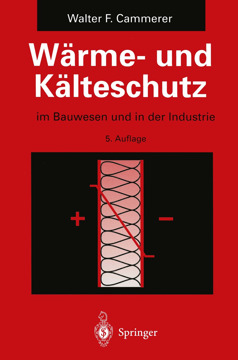 Titlebook: Wärme- und Kälteschutz; im Bauwesen und in d Walter F. Cammerer Book 1995Latest edition Springer-Verlag Berlin Heidelberg 1995 Bau.Bauphysi Titlebook: Wärme- und Kälteschutz; im Bauwesen und in d Walter F. Cammerer Book 1995Latest edition Springer-Verlag Berlin Heidelberg 1995 Bau.Bauphysi