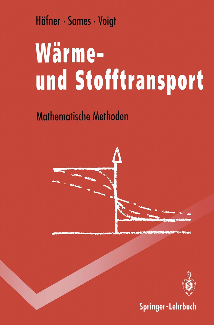 Titlebook: Wärme- und Stofftransport; Mathematische Method Frieder Häfner,Dietrich Sames,Hans-Dieter Voigt Textbook 1992 Springer-Verlag Berlin Heidel Titlebook: Wärme- und Stofftransport; Mathematische Method Frieder Häfner,Dietrich Sames,Hans-Dieter Voigt Textbook 1992 Springer-Verlag Berlin Heidel