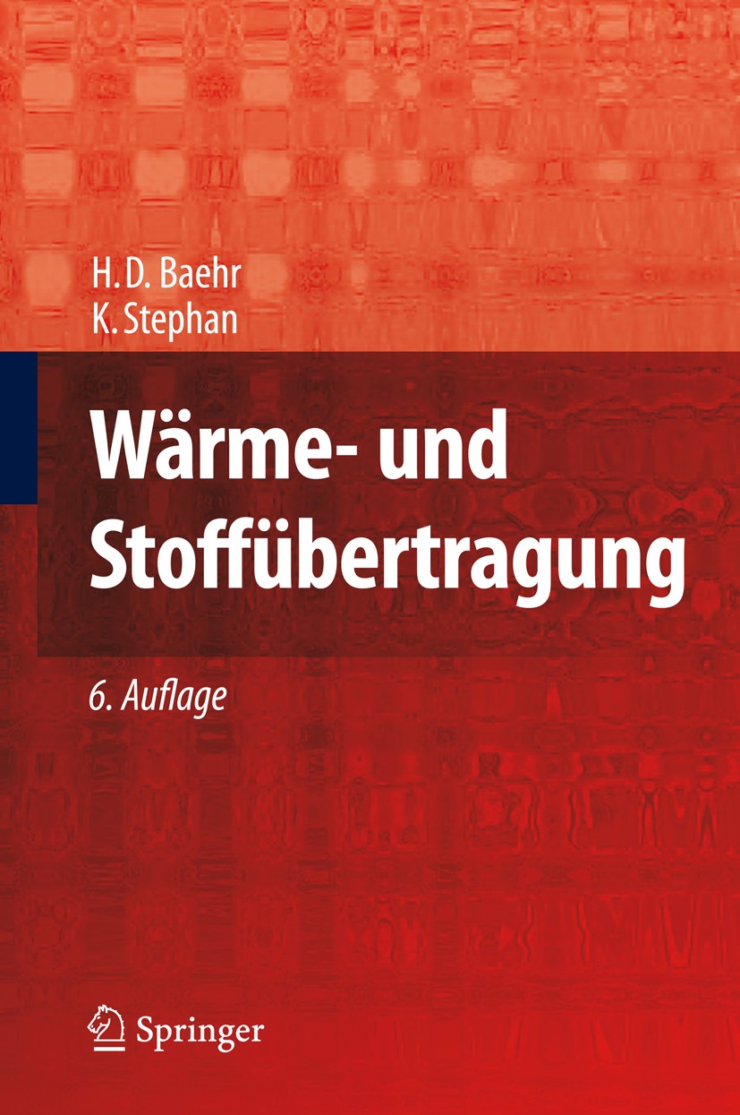 Titlebook: Wärme- und Stoffübertragung; Hans Dieter Baehr,Karl‘Stephan Textbook 20086th edition Springer-Verlag Berlin Heidelberg 2008 Maschinenbau.S Titlebook: Wärme- und Stoffübertragung; Hans Dieter Baehr,Karl‘Stephan Textbook 20086th edition Springer-Verlag Berlin Heidelberg 2008 Maschinenbau.S