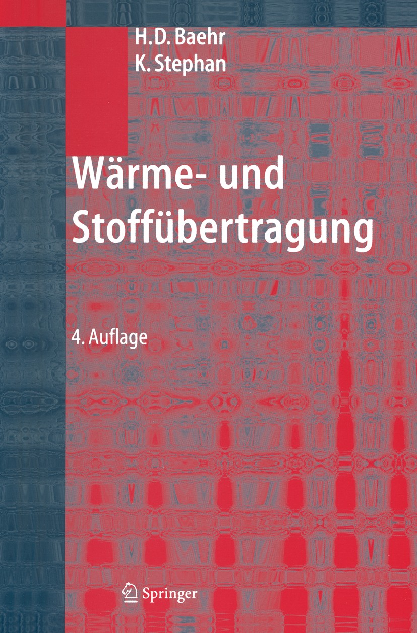 Titlebook: Wärme- und Stoffübertragung; Hans Dieter Baehr,Karl Stephan Textbook 20044th edition Springer-Verlag Berlin Heidelberg 2004 Enthalpie.Entr Titlebook: Wärme- und Stoffübertragung; Hans Dieter Baehr,Karl Stephan Textbook 20044th edition Springer-Verlag Berlin Heidelberg 2004 Enthalpie.Entr