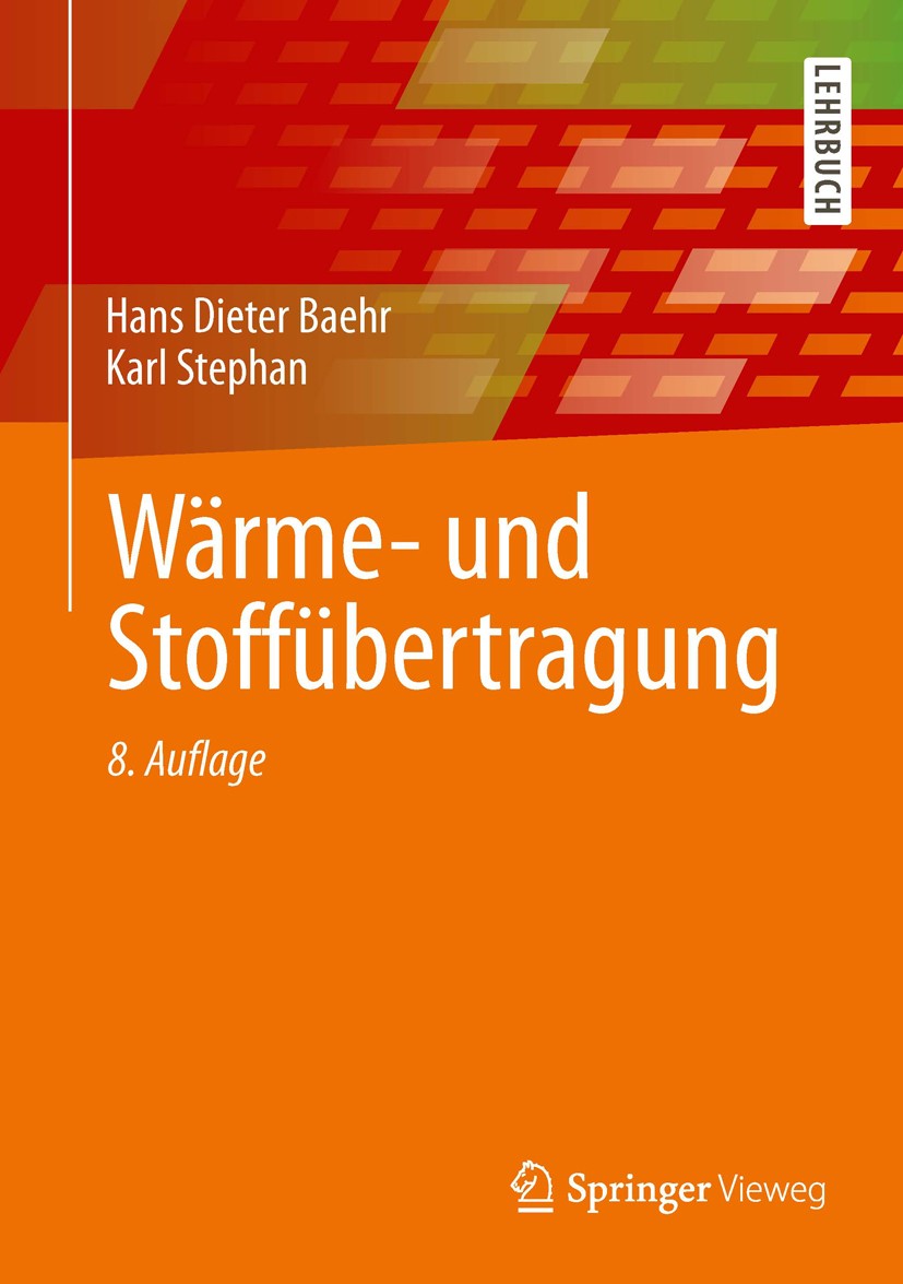 Titlebook: Wärme- und Stoffübertragung; Hans Dieter Baehr,Karl Stephan Textbook 20138th edition Springer-Verlag Berlin Heidelberg 2013 Maschinenbau.S Titlebook: Wärme- und Stoffübertragung; Hans Dieter Baehr,Karl Stephan Textbook 20138th edition Springer-Verlag Berlin Heidelberg 2013 Maschinenbau.S