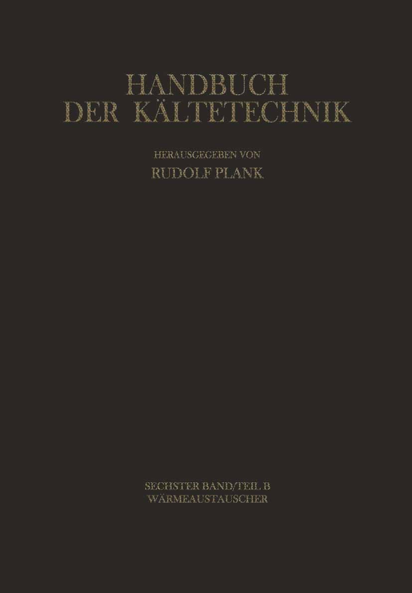 Titlebook: Wärmeaustauscher; Fritz Steimle,Karl Stephan,A. Schütz Book 1988 Springer-Verlag Berlin, Heidelberg 1988 Alkohol.Bereifung.Druck.Festigkei Titlebook: Wärmeaustauscher; Fritz Steimle,Karl Stephan,A. Schütz Book 1988 Springer-Verlag Berlin, Heidelberg 1988 Alkohol.Bereifung.Druck.Festigkei