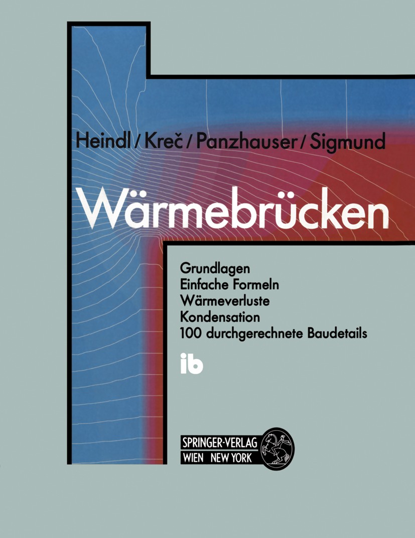 Titlebook: Wärmebrücken; Grundlagen Einfache Walter Heindl,Klaus Kreč,Alfred Sigmund Book 1987 Springer-Verlag Wien 1987 Bauphysik.Baustoff.Baustoffe Titlebook: Wärmebrücken; Grundlagen Einfache Walter Heindl,Klaus Kreč,Alfred Sigmund Book 1987 Springer-Verlag Wien 1987 Bauphysik.Baustoff.Baustoffe