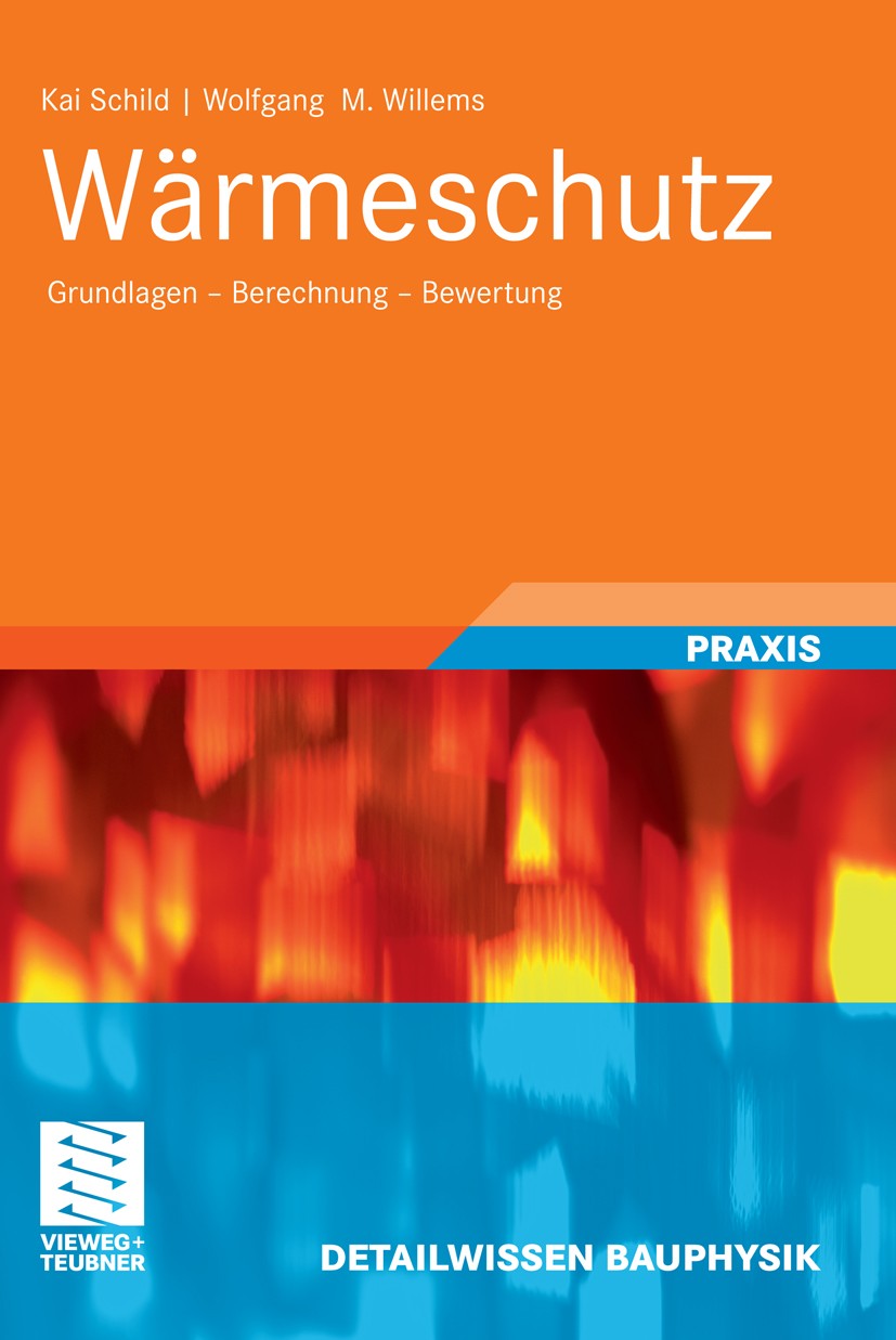 Titlebook: Wärmeschutz; Grundlagen - Berechn Kai Schild,Wolfgang M. Willems Book 20111st edition Vieweg+Teubner Verlag | Springer Fachmedien Wiesbaden Titlebook: Wärmeschutz; Grundlagen - Berechn Kai Schild,Wolfgang M. Willems Book 20111st edition Vieweg+Teubner Verlag | Springer Fachmedien Wiesbaden