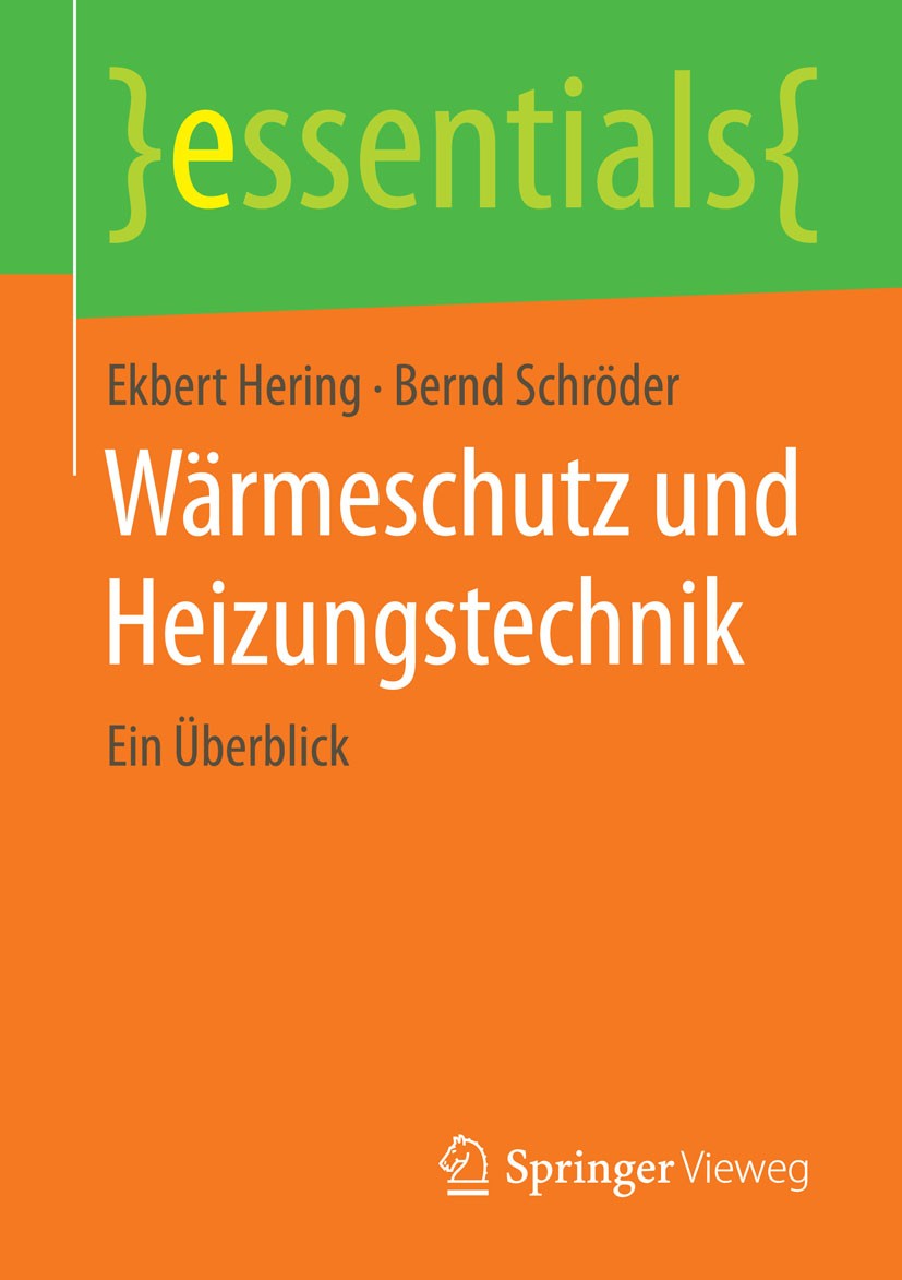 Titlebook: Wärmeschutz und Heizungstechnik; Ein Überblick Ekbert Hering,Bernd Schröder Book 2014 Springer Fachmedien Wiesbaden GmbH, ein Teil von Spri Titlebook: Wärmeschutz und Heizungstechnik; Ein Überblick Ekbert Hering,Bernd Schröder Book 2014 Springer Fachmedien Wiesbaden GmbH, ein Teil von Spri