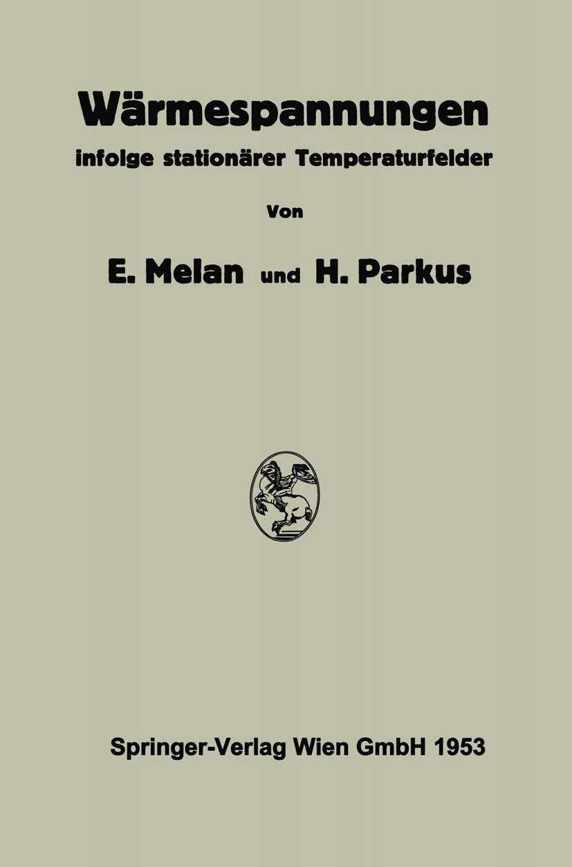 Titlebook: Wärmespannungen; Infolge Stationärer Ernst Melan,Heinƶ Parkus Book 1953 Springer-Verlag Wien 1953 Differentialgleichung.Elastizität.Elasti Titlebook: Wärmespannungen; Infolge Stationärer Ernst Melan,Heinƶ Parkus Book 1953 Springer-Verlag Wien 1953 Differentialgleichung.Elastizität.Elasti