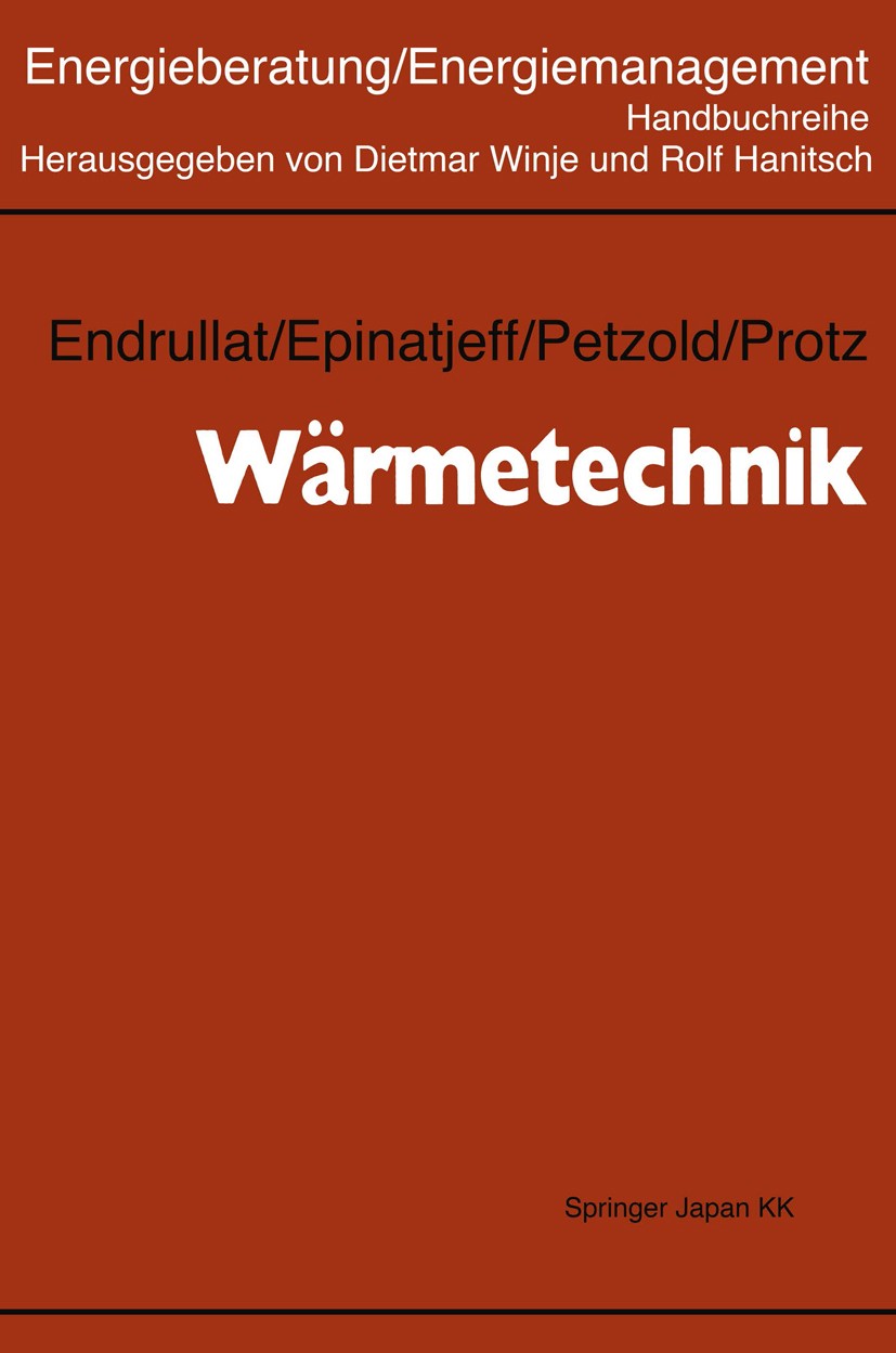 Titlebook: Wärmetechnik; Klaus Endrullat,Peter Epinatjeff,Hubertus Protz Book 1987 Springer-Verlag Berlin Heidelberg 1987 Energie.Energieeinsparung.E Titlebook: Wärmetechnik; Klaus Endrullat,Peter Epinatjeff,Hubertus Protz Book 1987 Springer-Verlag Berlin Heidelberg 1987 Energie.Energieeinsparung.E