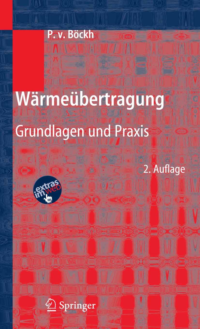 Titlebook: Wärmeübertragung; Grundlagen und Praxi Peter Böckh Textbook 20062nd edition Springer-Verlag Berlin Heidelberg 2006 Konvektion.RSI.Thermodyn Titlebook: Wärmeübertragung; Grundlagen und Praxi Peter Böckh Textbook 20062nd edition Springer-Verlag Berlin Heidelberg 2006 Konvektion.RSI.Thermodyn