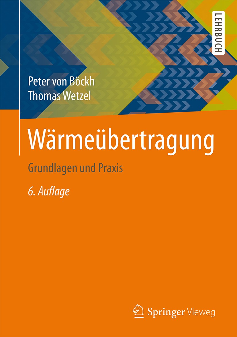 Titlebook: Wärmeübertragung; Grundlagen und Praxi Peter Böckh,Thomas Wetzel Textbook 20156th edition Springer-Verlag Berlin Heidelberg 2015 Kondensati Titlebook: Wärmeübertragung; Grundlagen und Praxi Peter Böckh,Thomas Wetzel Textbook 20156th edition Springer-Verlag Berlin Heidelberg 2015 Kondensati
