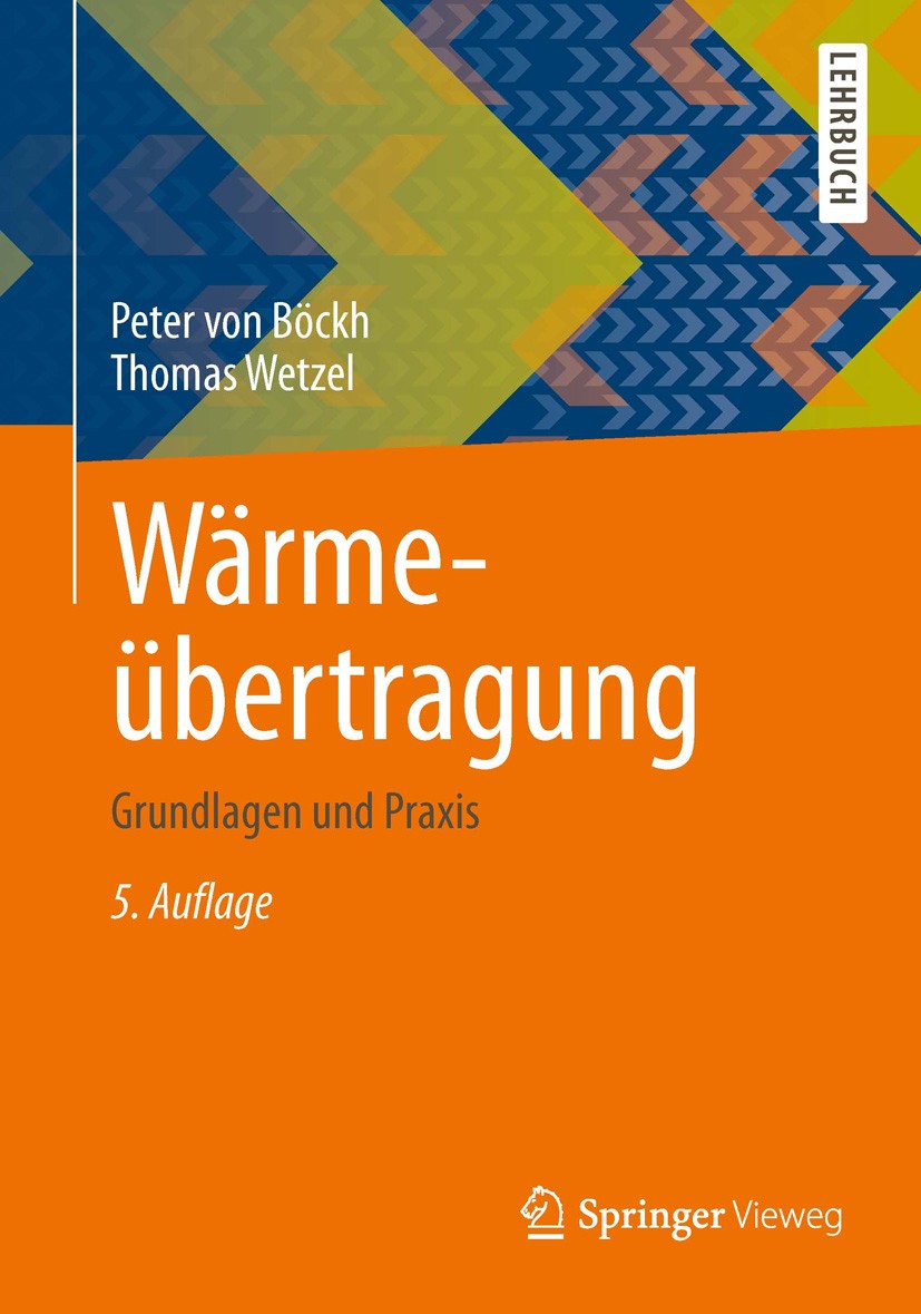 Titlebook: Wärmeübertragung; Grundlagen und Praxi Peter Böckh,Thomas Wetzel Textbook 20145th edition Springer-Verlag Berlin Heidelberg 2014 Wärmeübert Titlebook: Wärmeübertragung; Grundlagen und Praxi Peter Böckh,Thomas Wetzel Textbook 20145th edition Springer-Verlag Berlin Heidelberg 2014 Wärmeübert