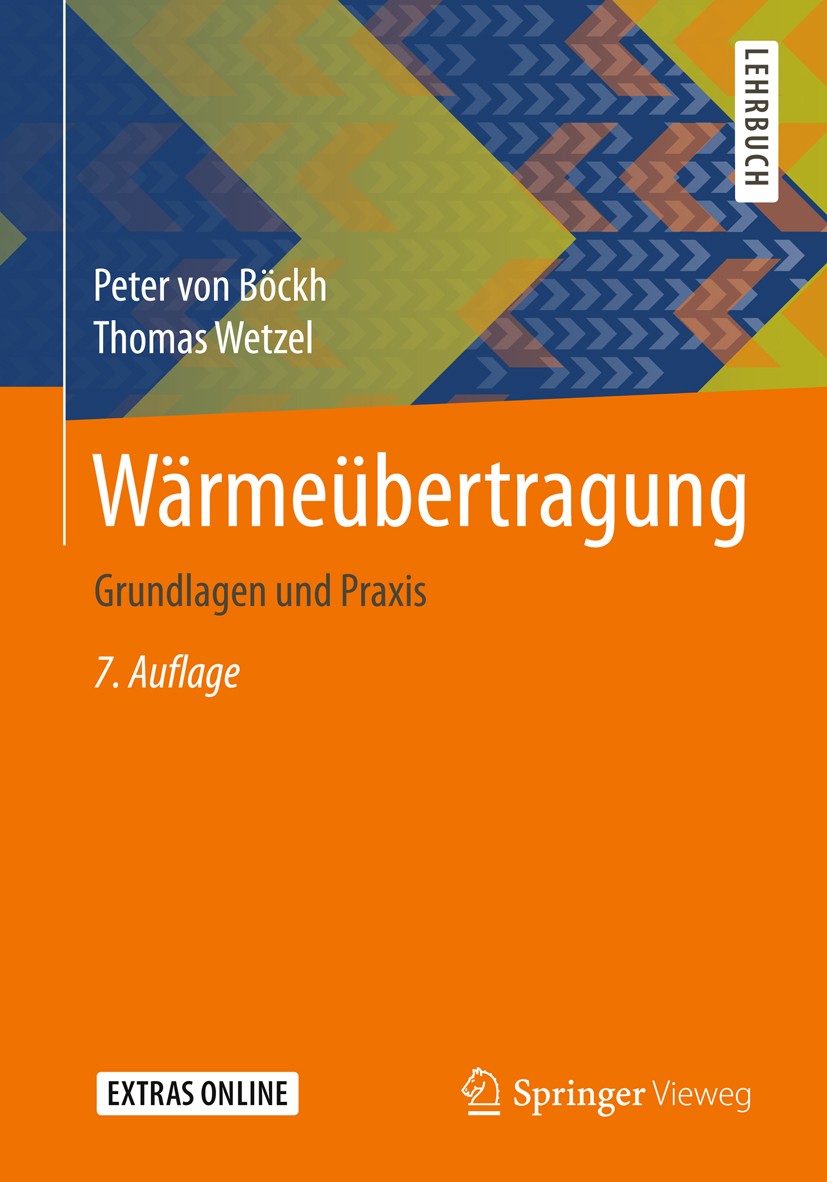 Titlebook: Wärmeübertragung; Grundlagen und Praxi Peter Böckh,Thomas Wetzel Textbook 2017Latest edition Springer-Verlag Berlin Heidelberg 2017 Grundla Titlebook: Wärmeübertragung; Grundlagen und Praxi Peter Böckh,Thomas Wetzel Textbook 2017Latest edition Springer-Verlag Berlin Heidelberg 2017 Grundla