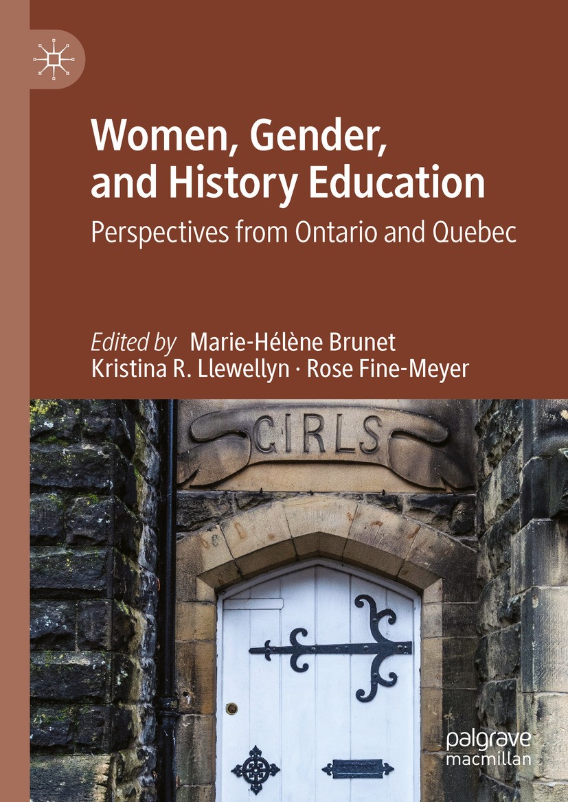 Titlebook: Women, Gender, and History Education; Perspectives from On Marie-Hélène Brunet,Kristina R. Llewellyn,Rose Fin Book 2024 The Editor(s) (if a Titlebook: Women, Gender, and History Education; Perspectives from On Marie-Hélène Brunet,Kristina R. Llewellyn,Rose Fin Book 2024 The Editor(s) (if a
